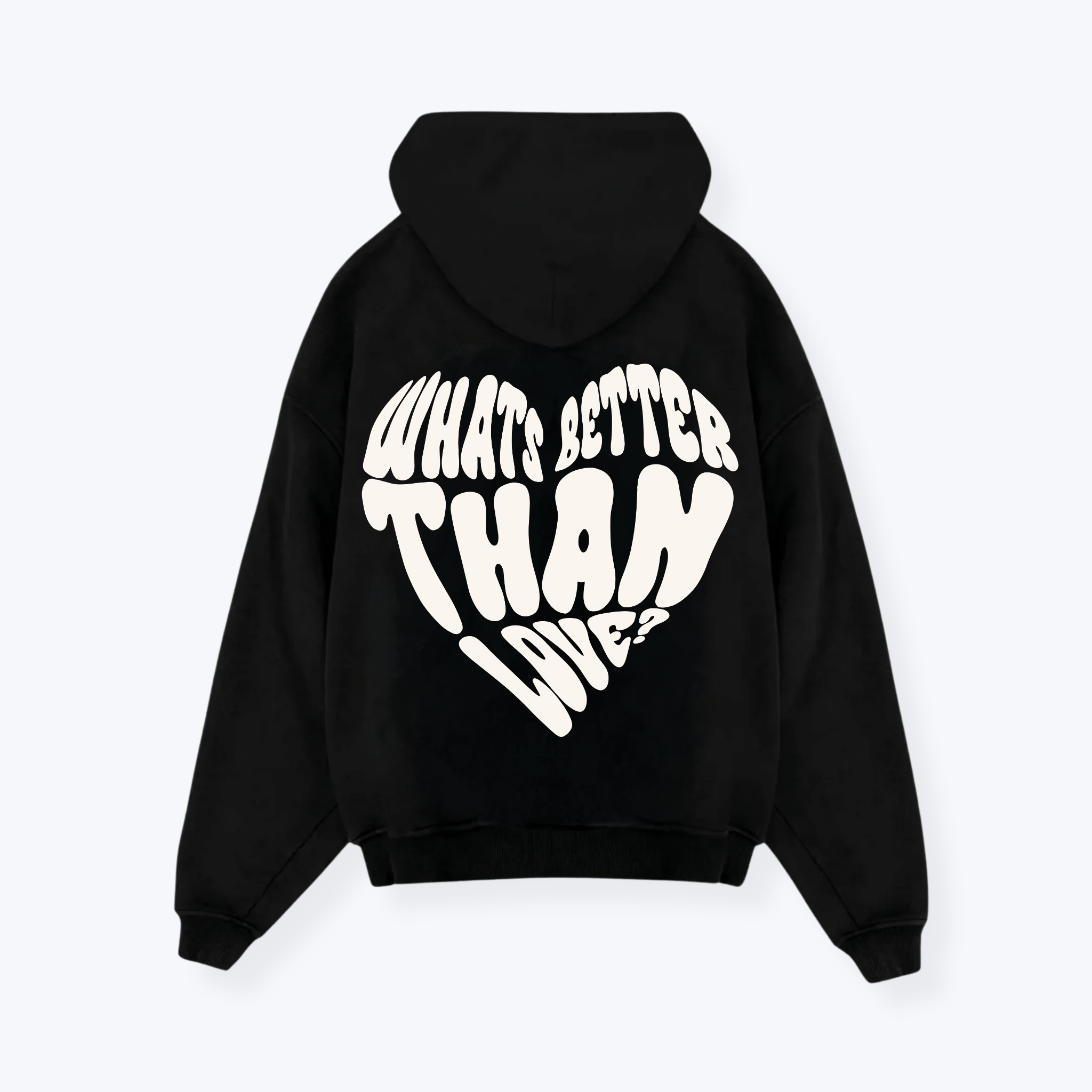 WHATS BETTER THAN LOVE HOODIE