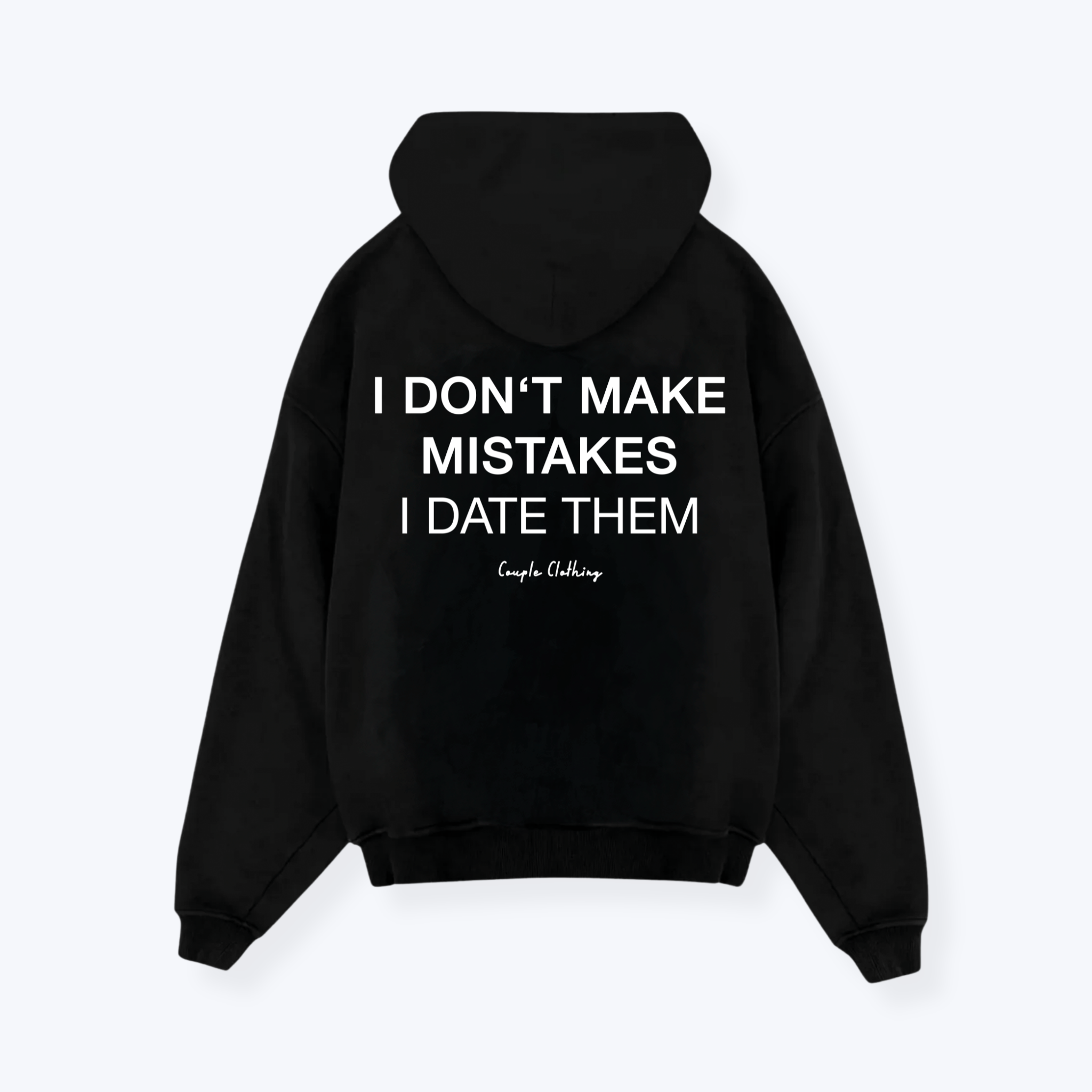 I DON'T MAKE MISTAKES I DATE THEM HOODIE
