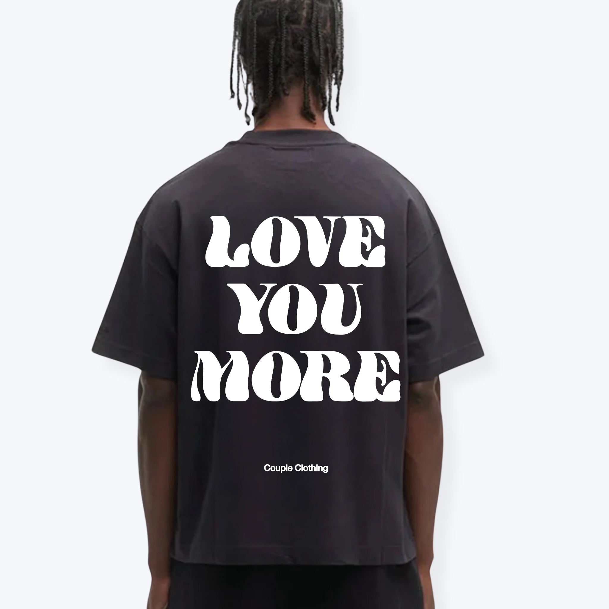 LOVE YOU MORE SHIRT
