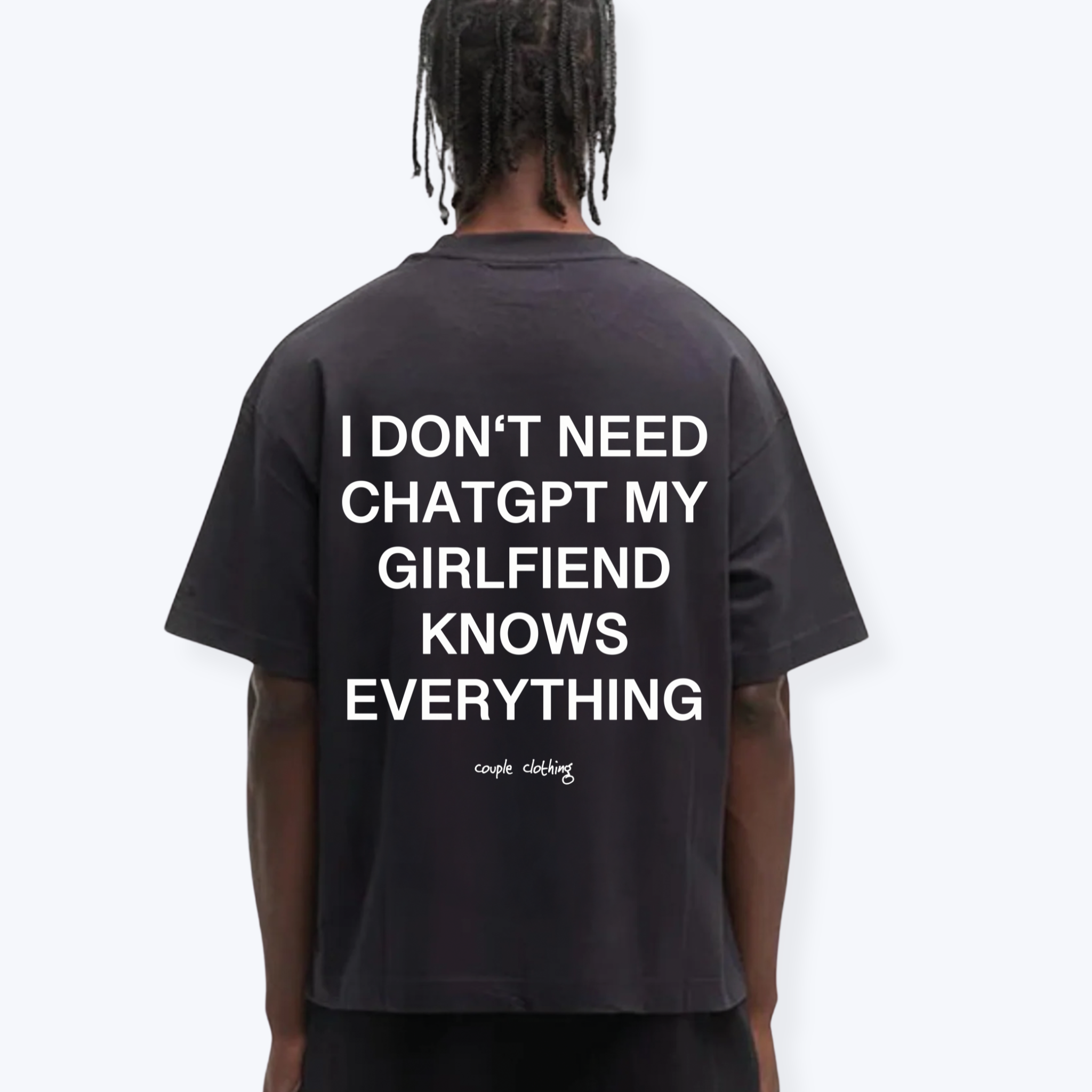 I DON'T NEED CHATGPT MY GIRLFRIEND KNOWS EVERYTHING SHIRT