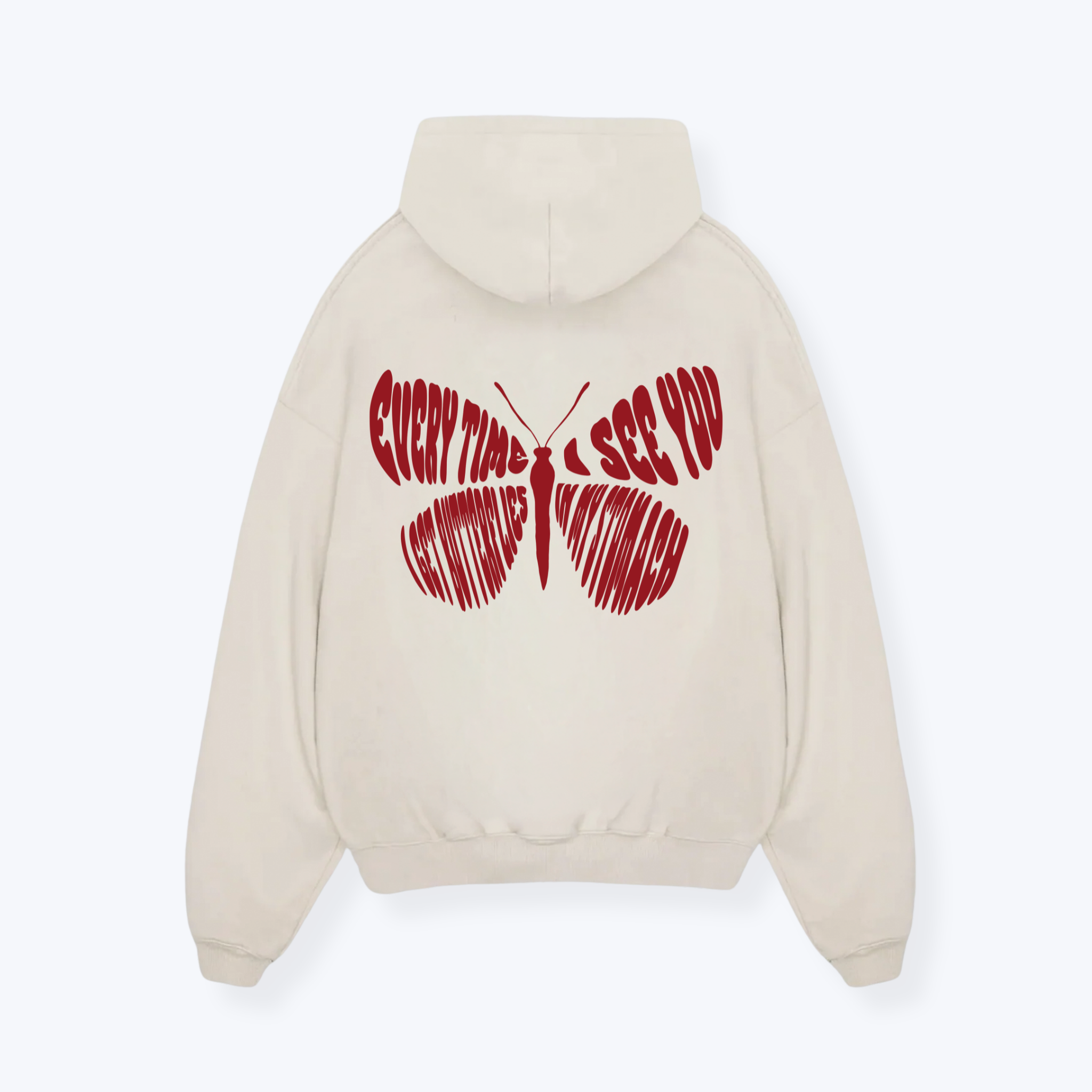 EVERY TIME I SEE YOU I GET BUTTERFLIES IN MY STOMACH HOODIE