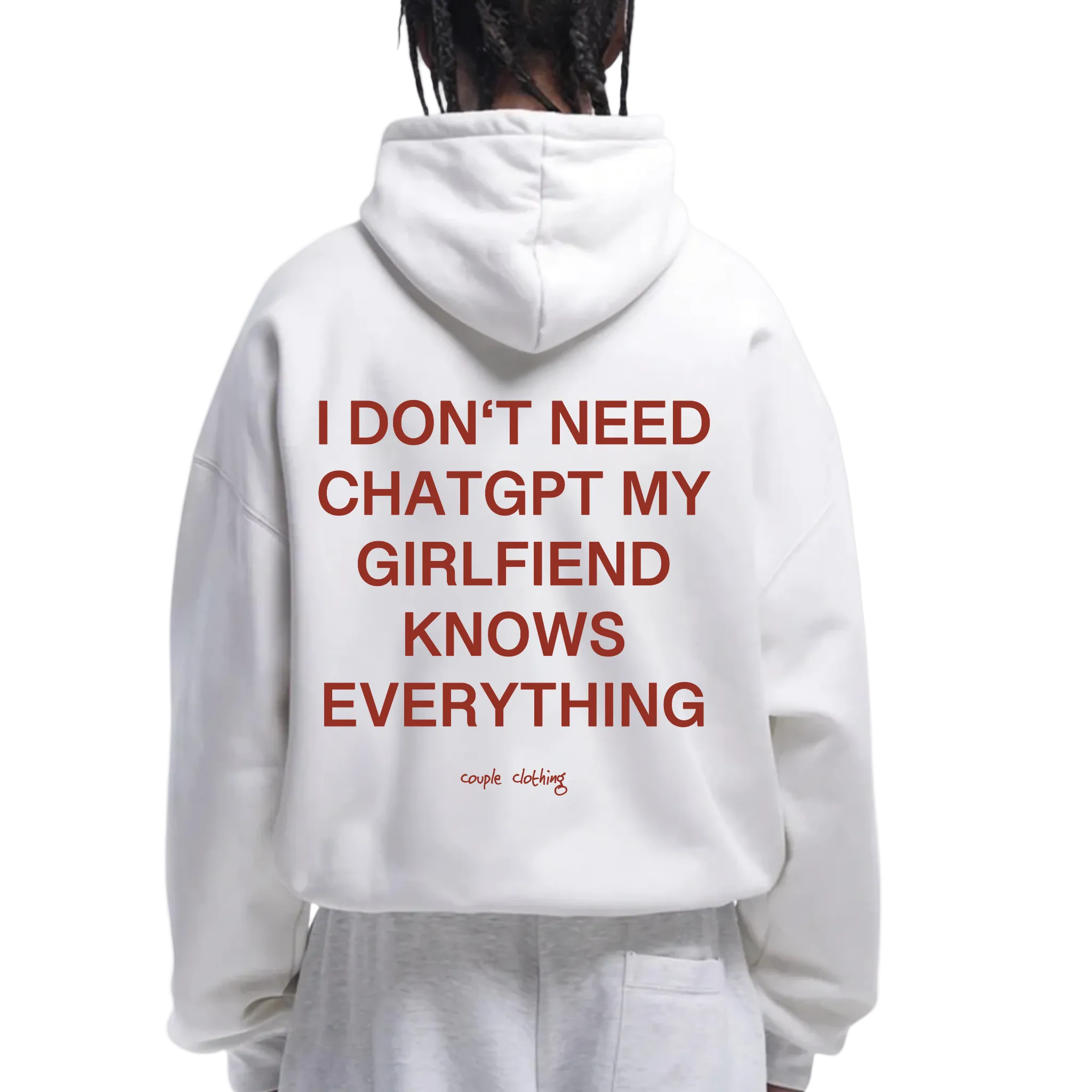 I DON'T NEED CHATGPT MY GIRLFRIEND KNOWS EVERYTHING HOODIE