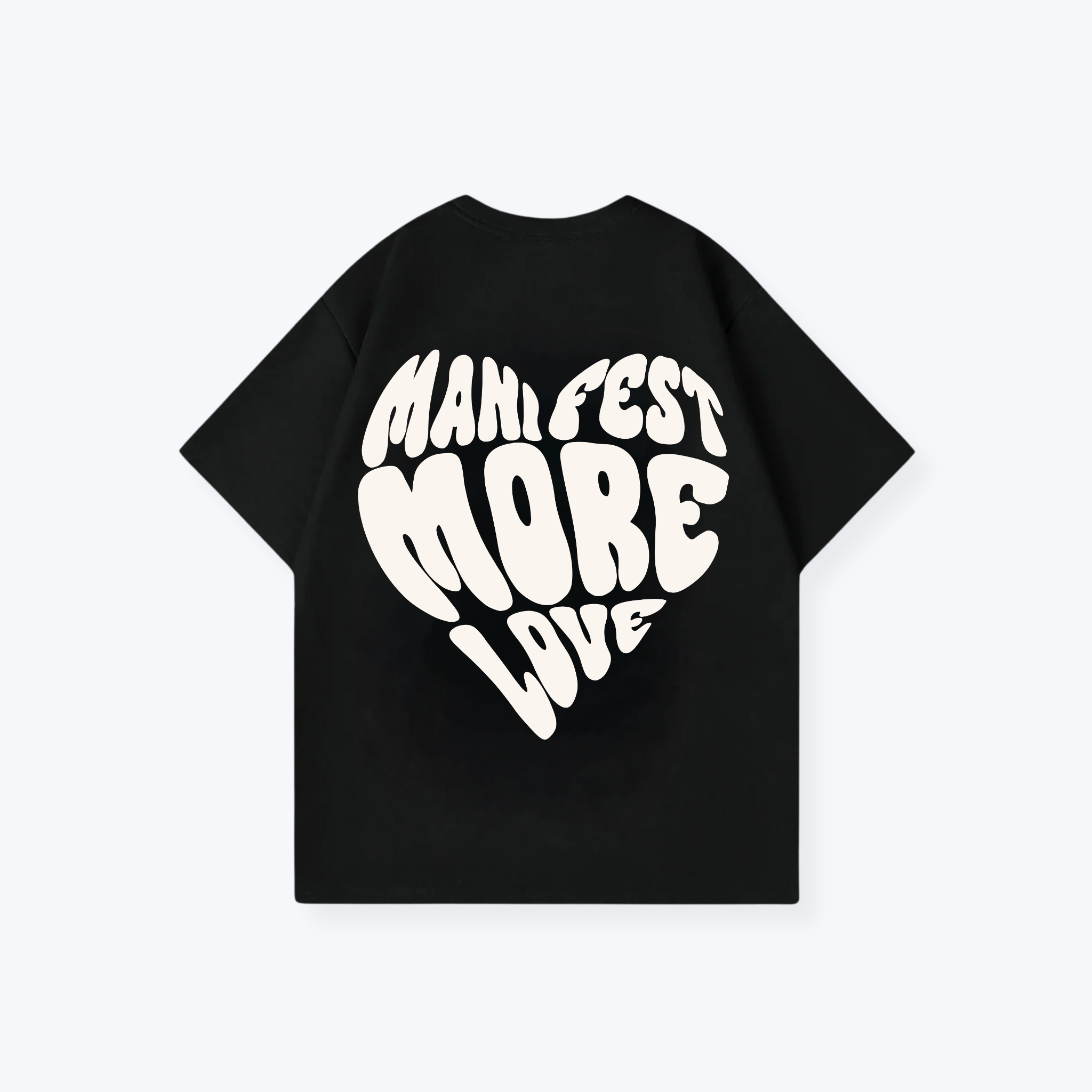 MANIFEST MORE LOVE SHIRT
