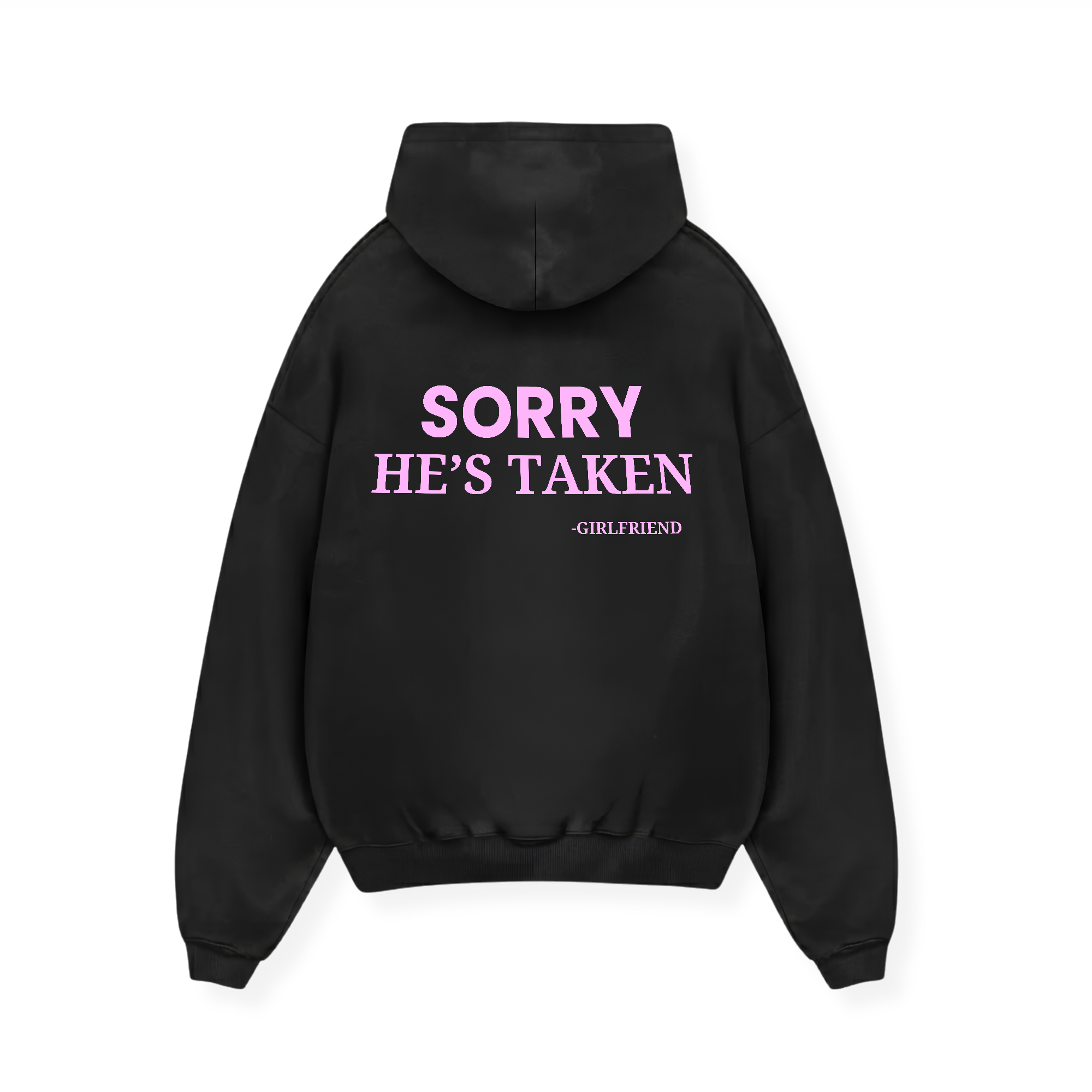 SORRY HE'S TAKEN HOODIE