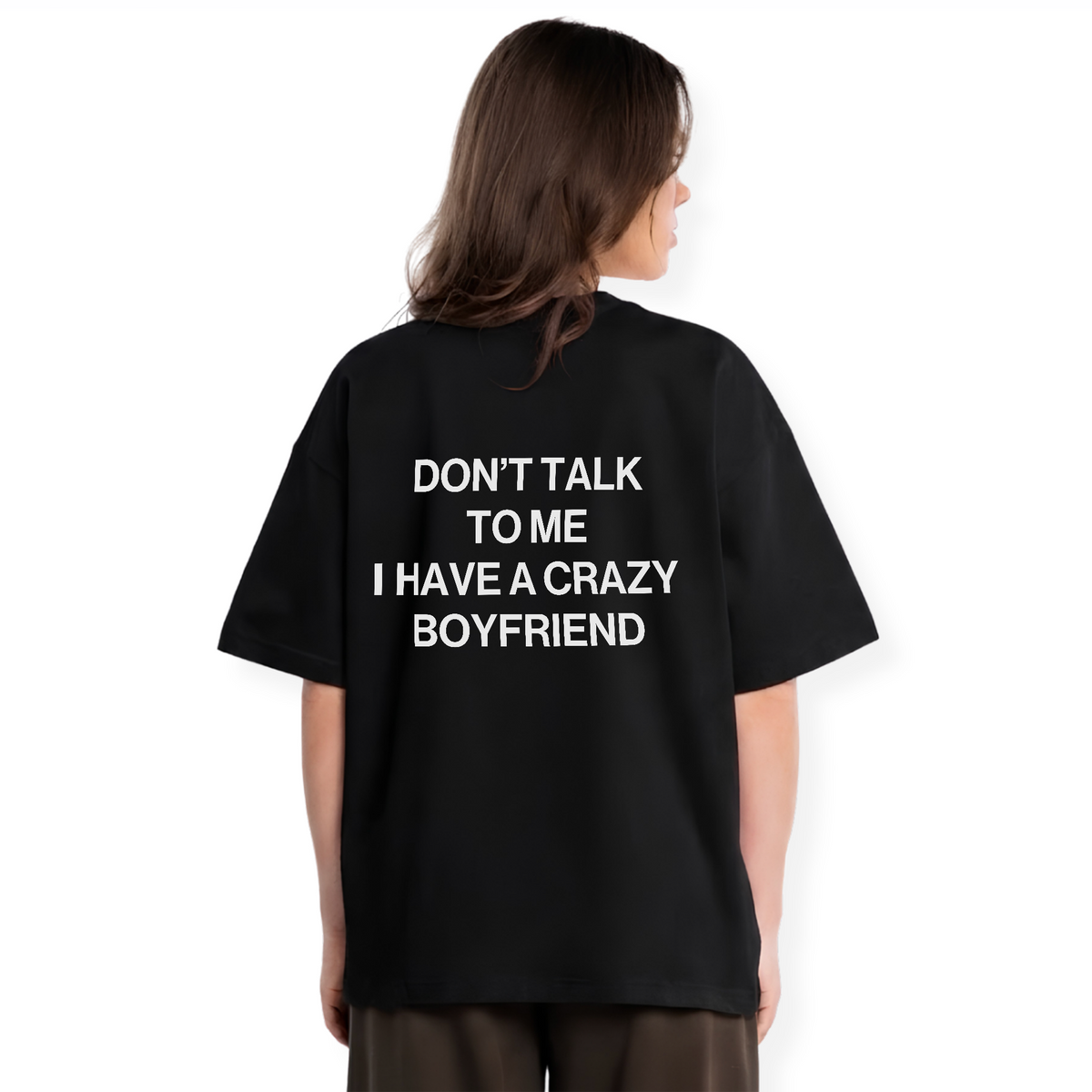 I HAVE A CRAZY BOYFRIEND SHIRT