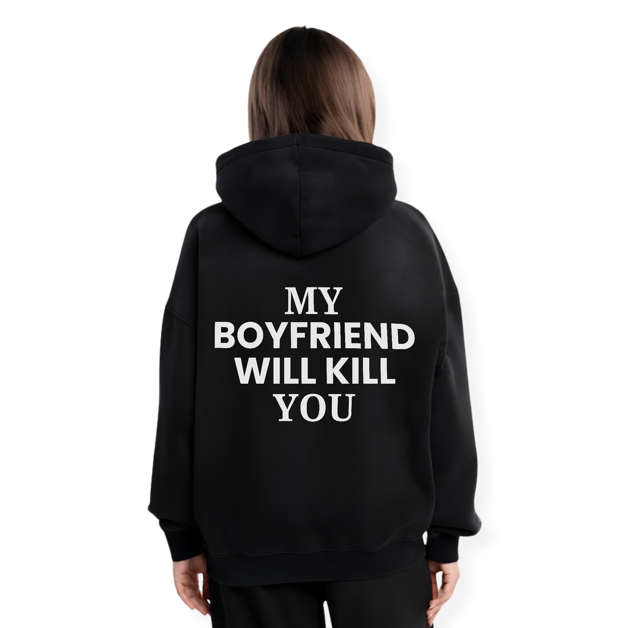 MY BOYFRIEND WILL KILL YOU HOODIE