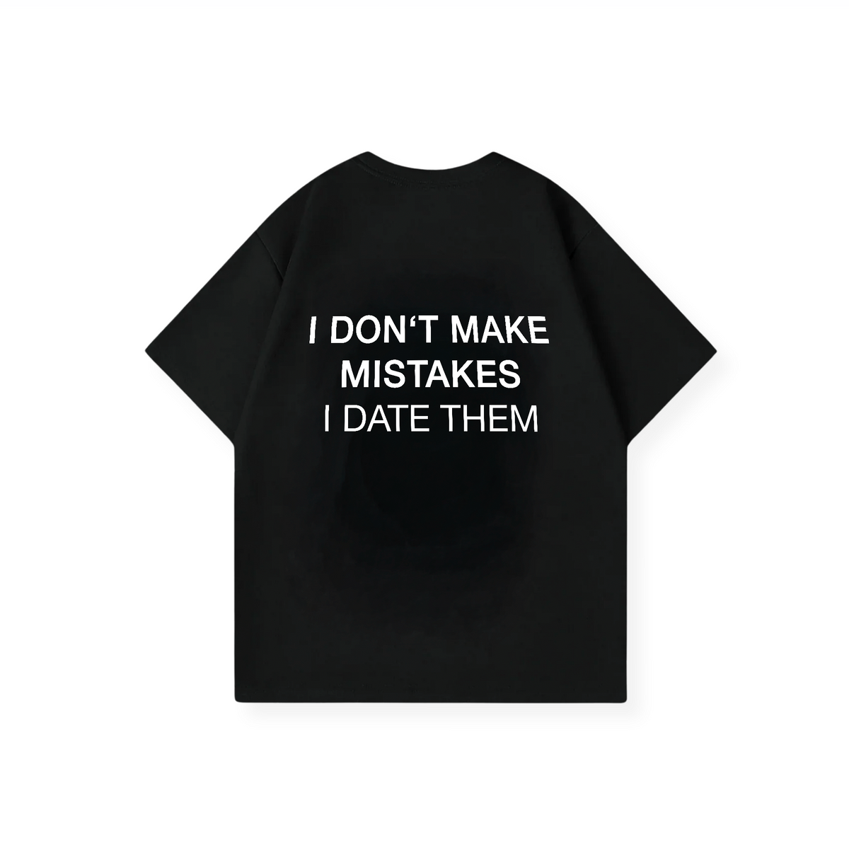 I DATE MISTAKES SHIRT