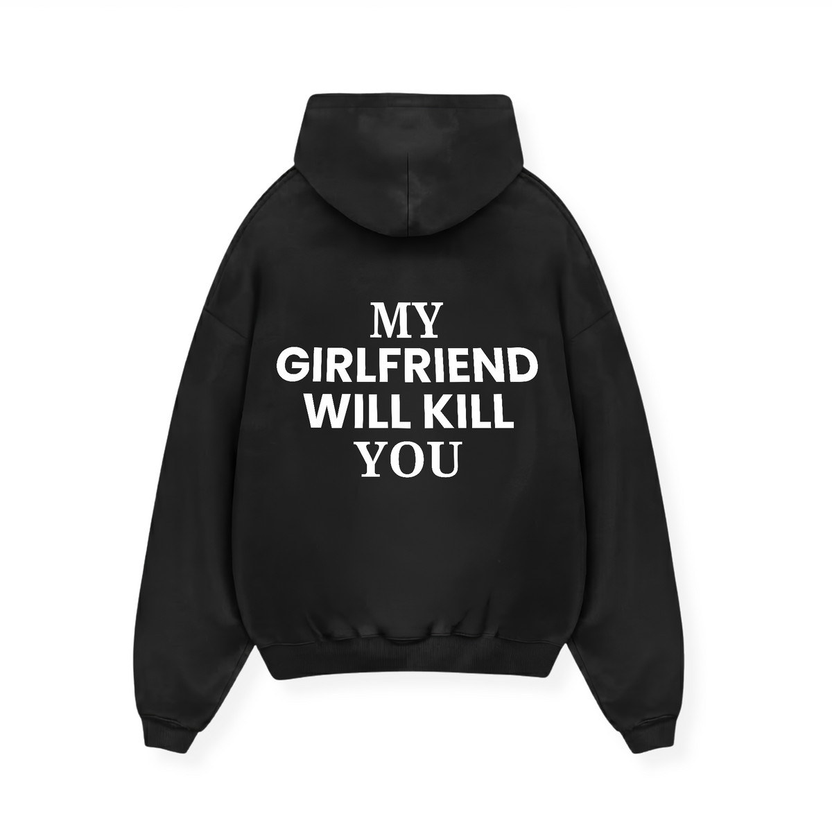 MY GIRLFRIEND WILL KILL YOU HOODIE
