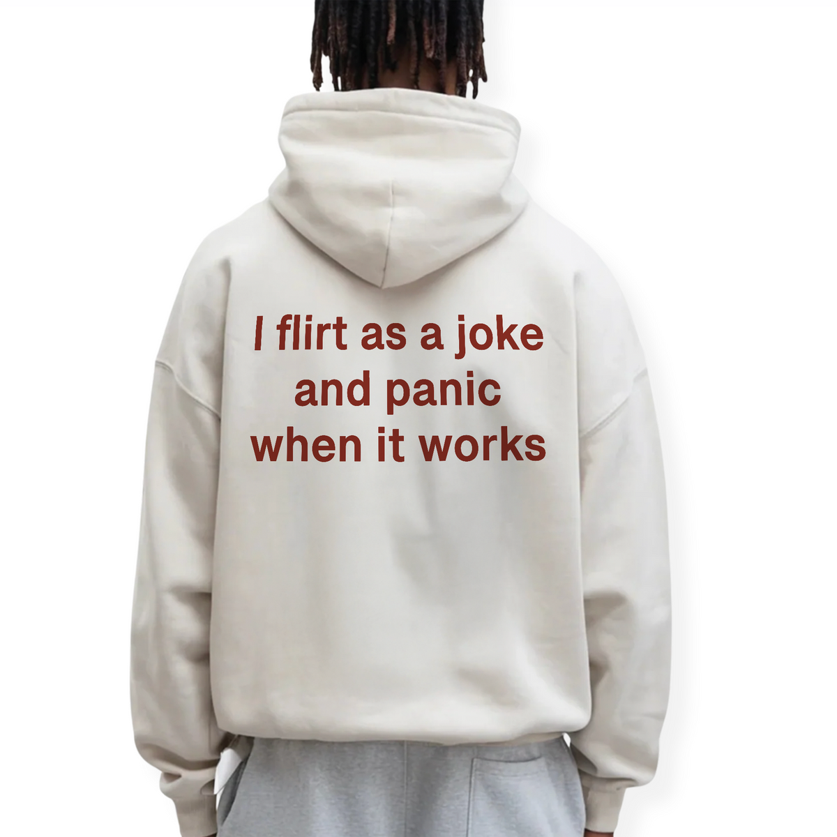 I FLIRT AS A JOKE AND PANIC WHEN IT WORKS HOODIE