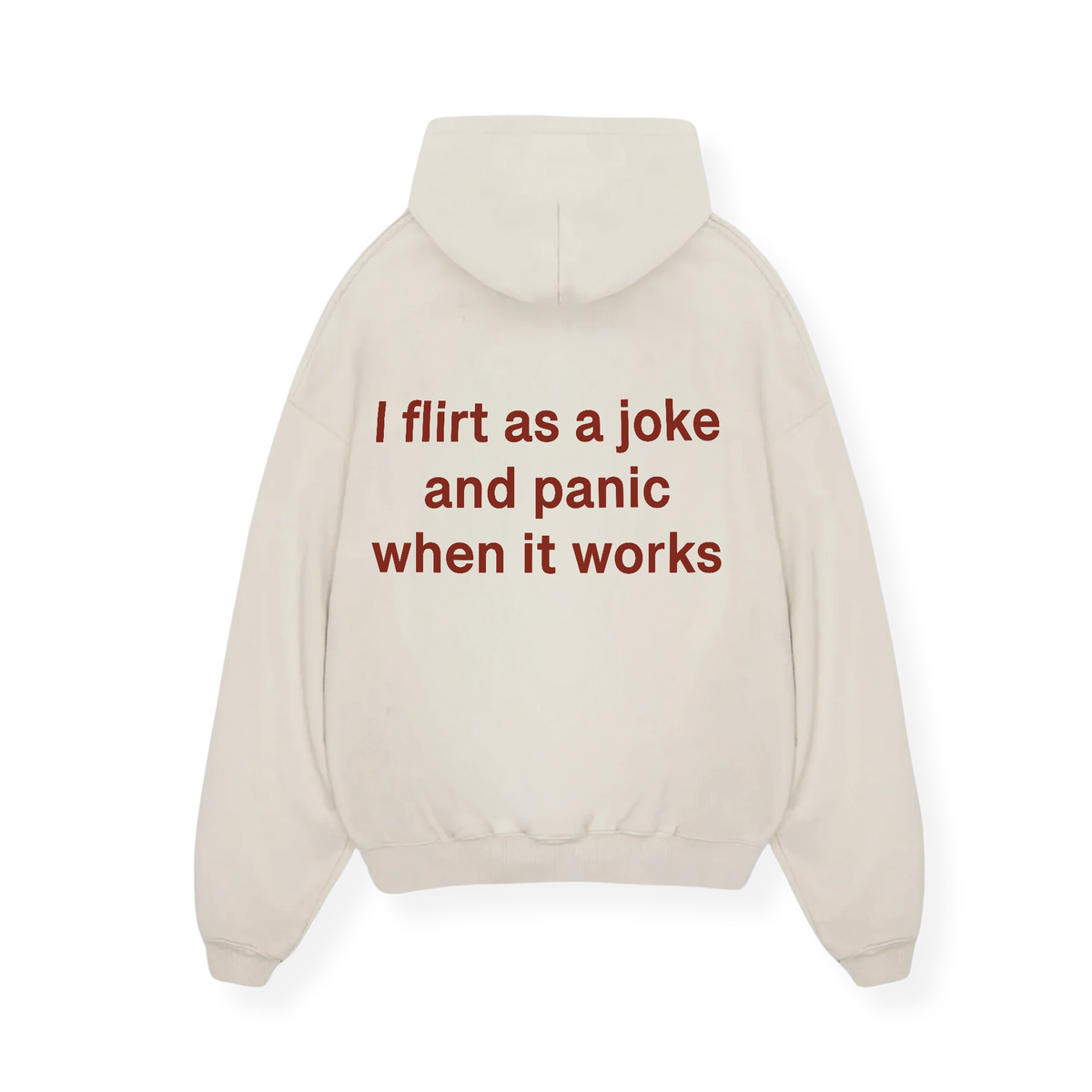 I FLIRT AS A JOKE AND PANIC WHEN IT WORKS HOODIE