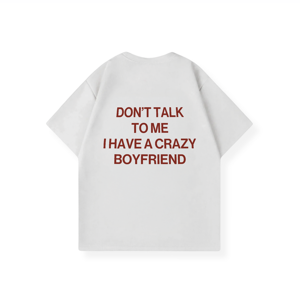 I HAVE A CRAZY BOYFRIEND SHIRT
