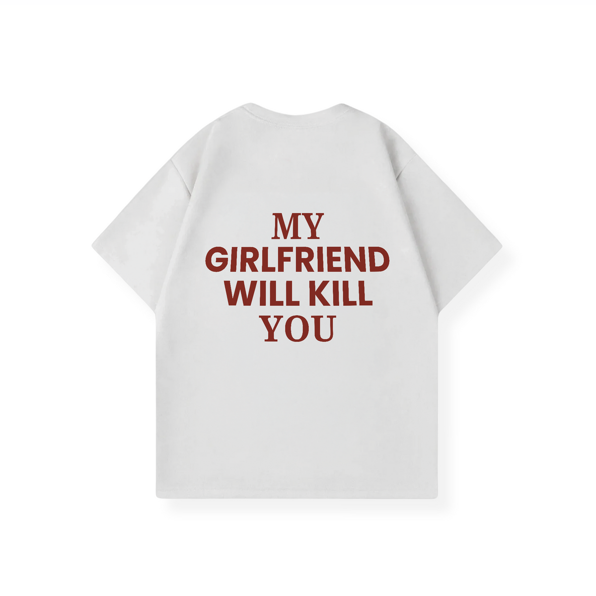MY GIRLFRIEND WILL KILL YOU SHIRT