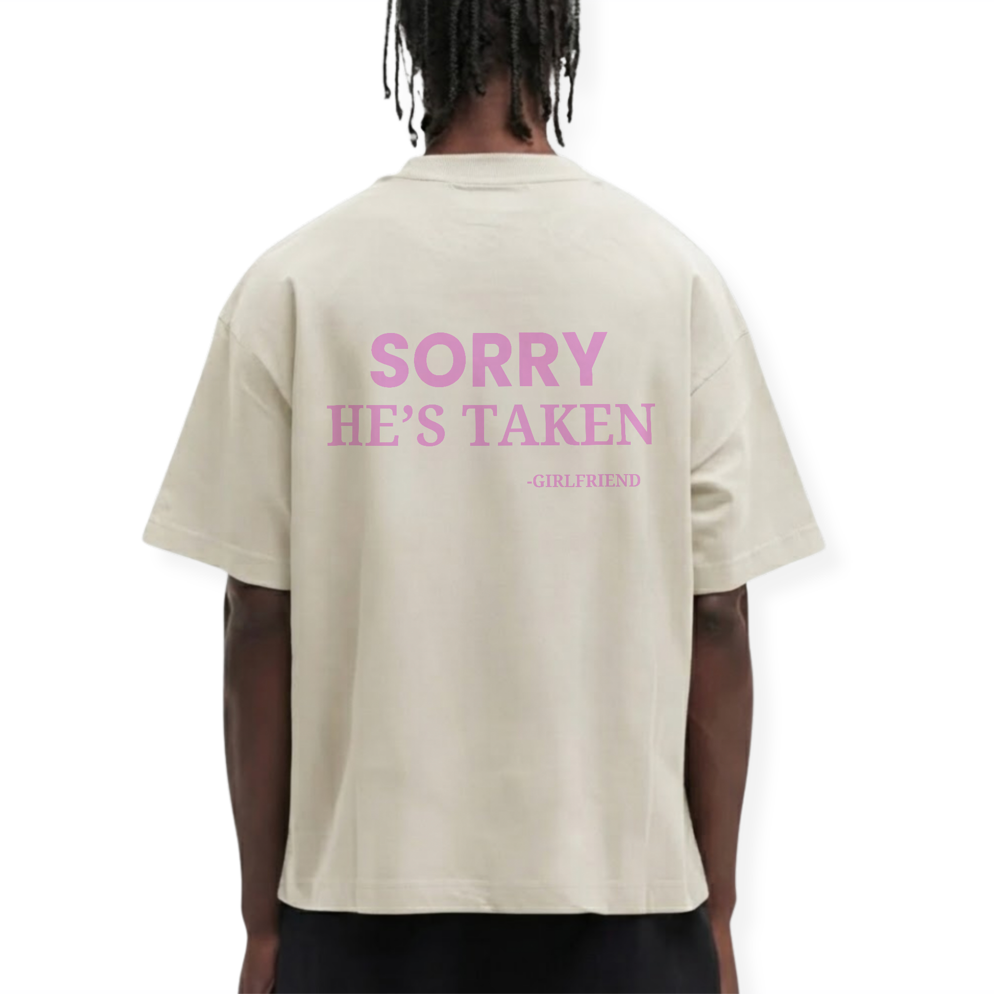 SORRY HE'S TAKEN SHIRT