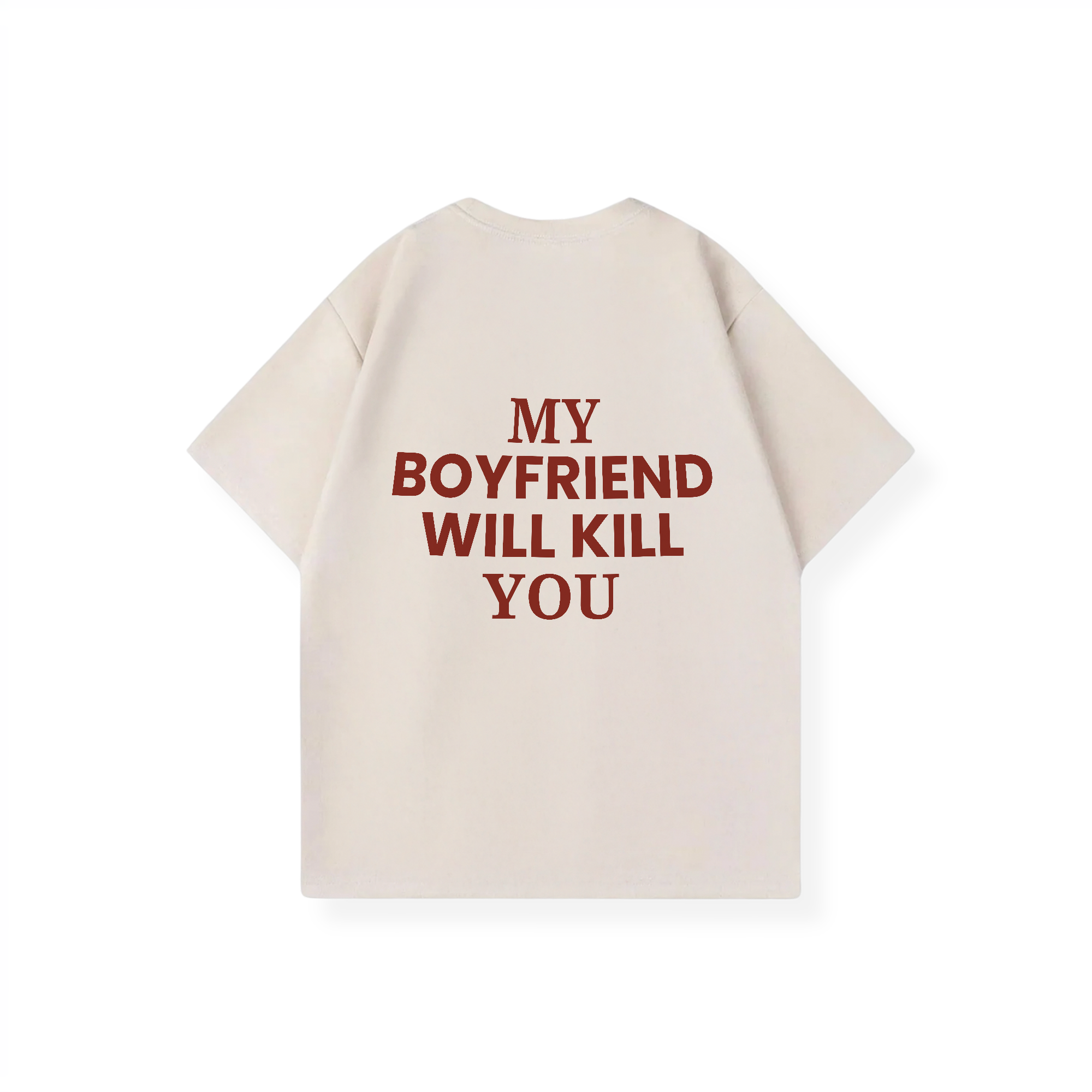 MY BOYFRIEND WILL KILL YOU SHIRT