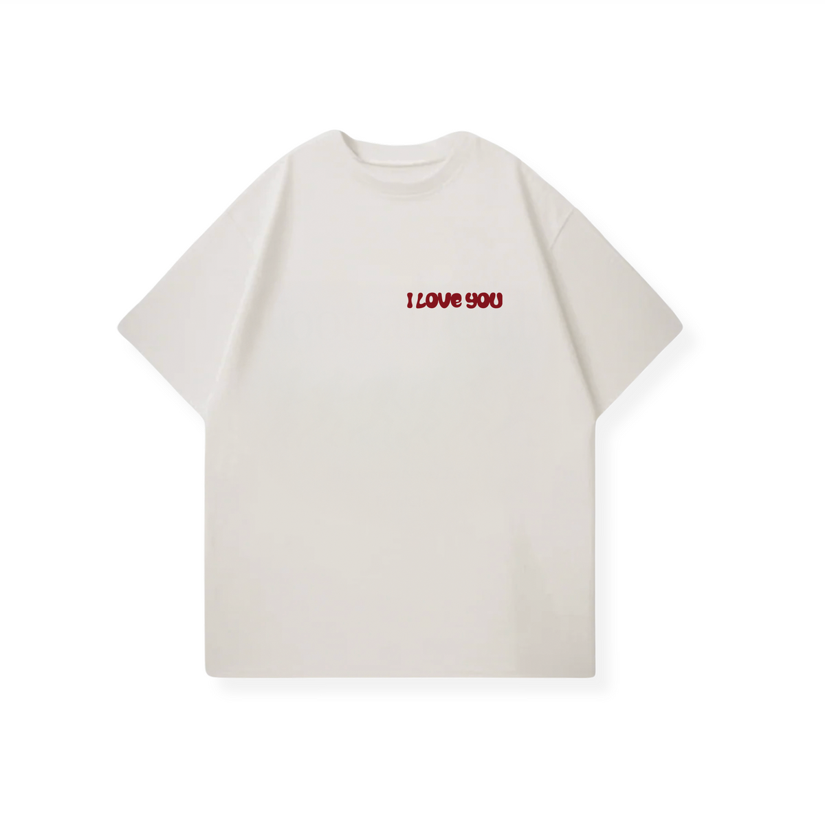 LOVE YOU MORE SHIRT