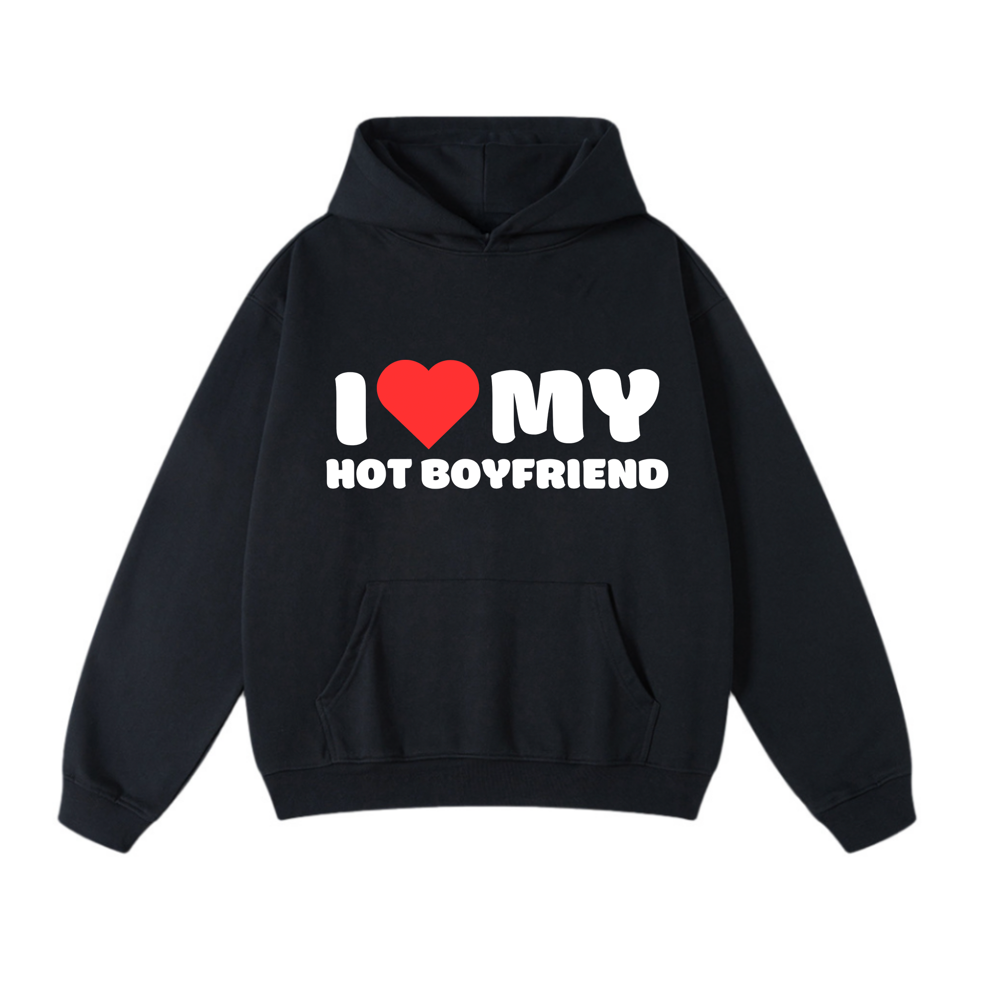 I LOVE MY HOT BOYFRIEND HOODIE