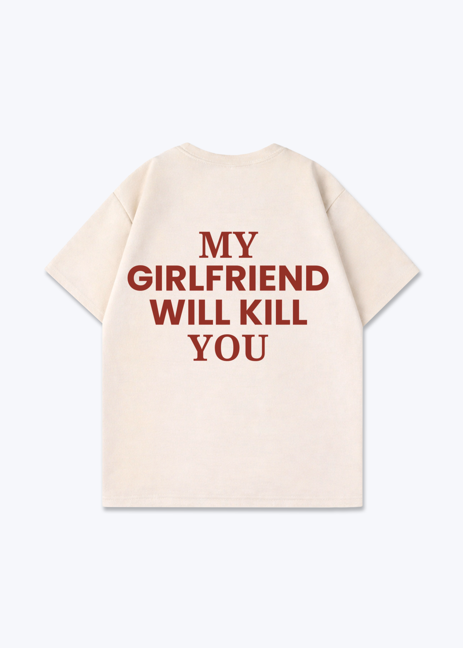 MY GIRLFRIEND WILL KILL SHIRT - Beige Back (Designed)