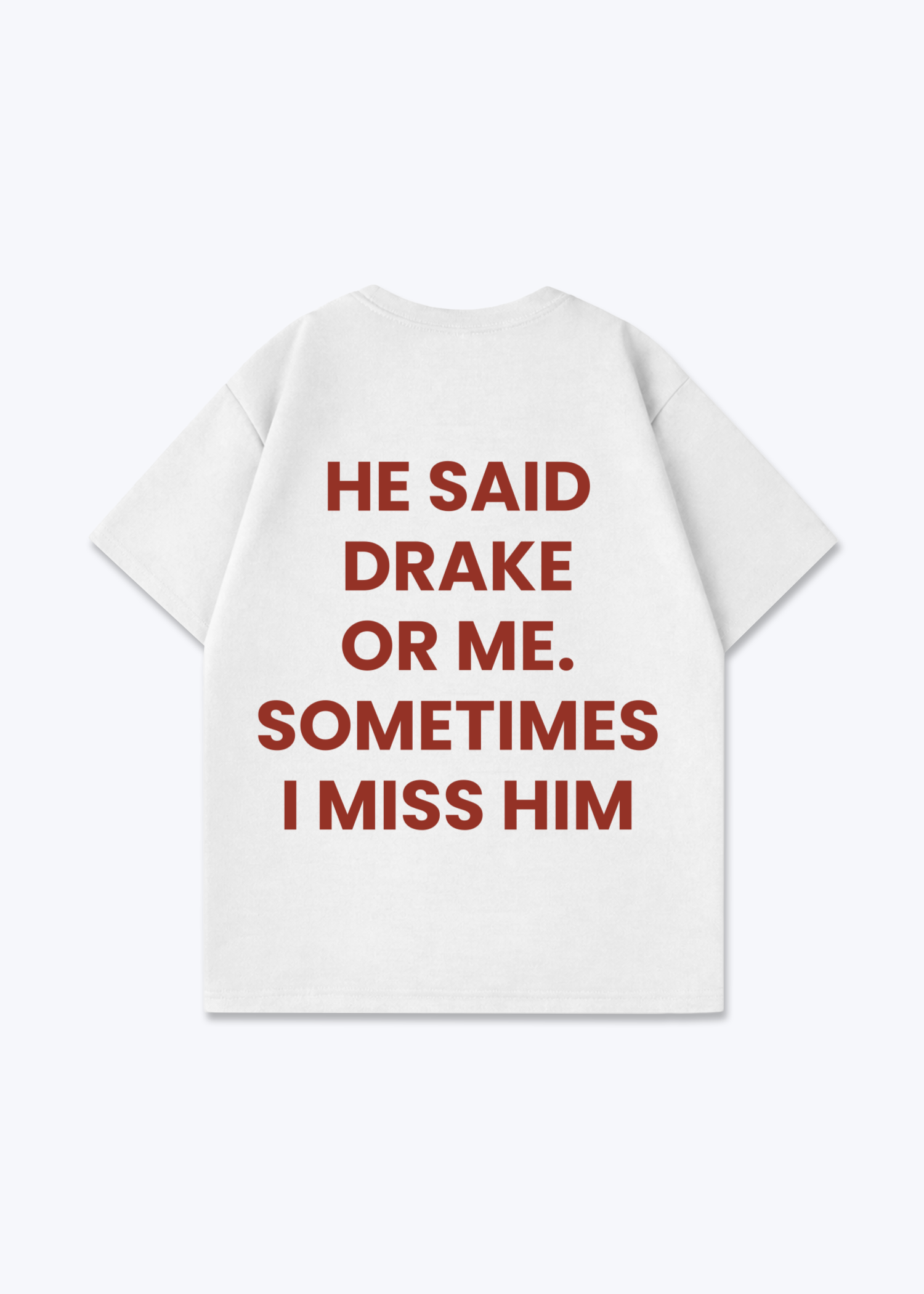 DRAKE OR ME SHIRT - White Back (Designed)