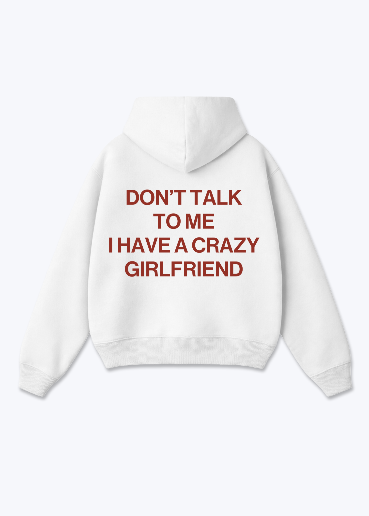 I HAVE A CRAZY GIRLFRIEND HOODIE - White Back (Designed)