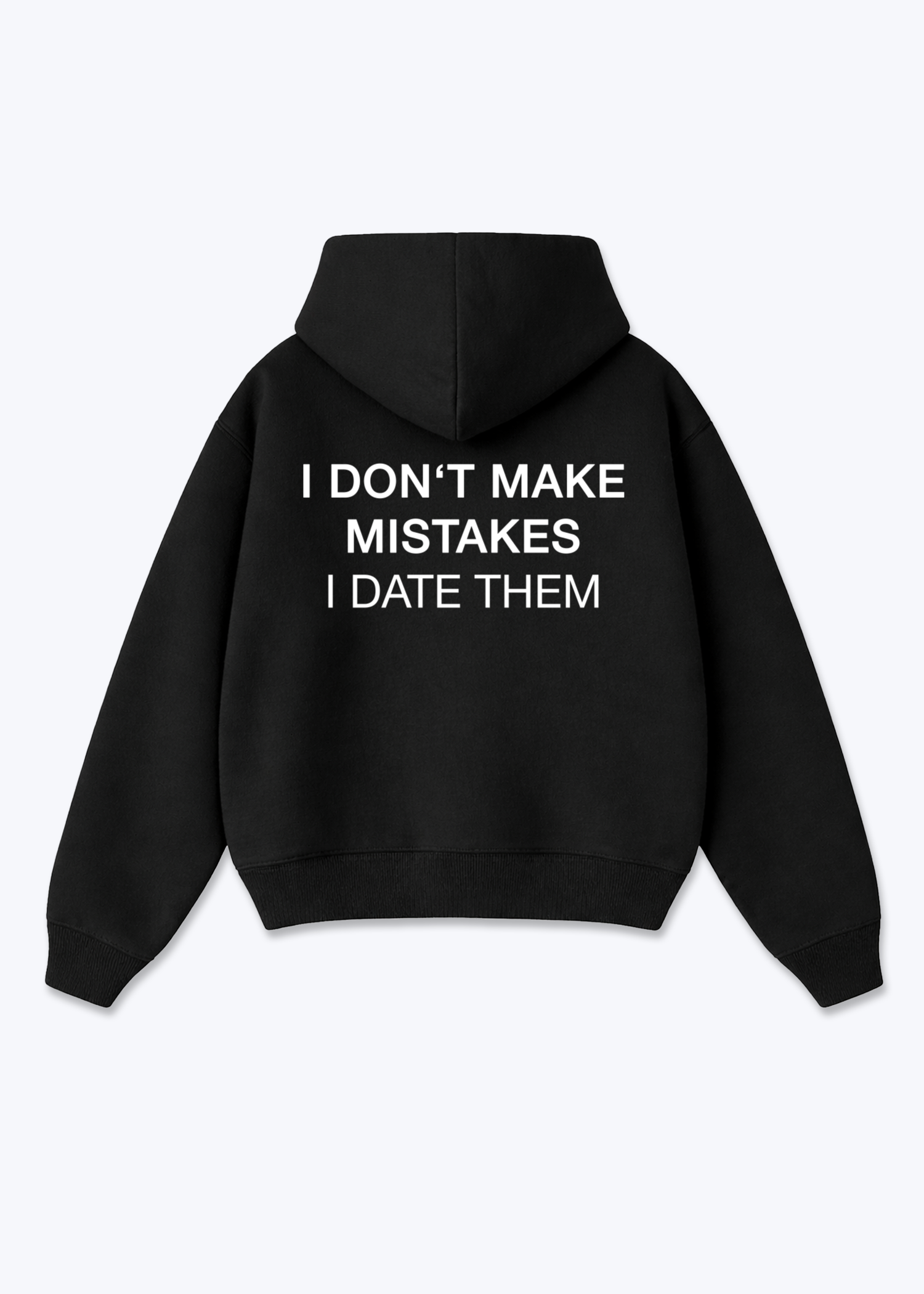 I DON'T MAKE MISTAKE HOODIE - Black Back (Designed)