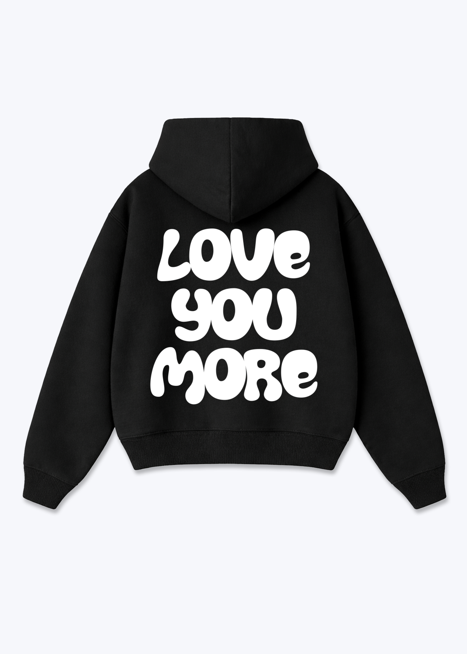 LOVE YOU MORE HOODIE - Black Back (Designed)