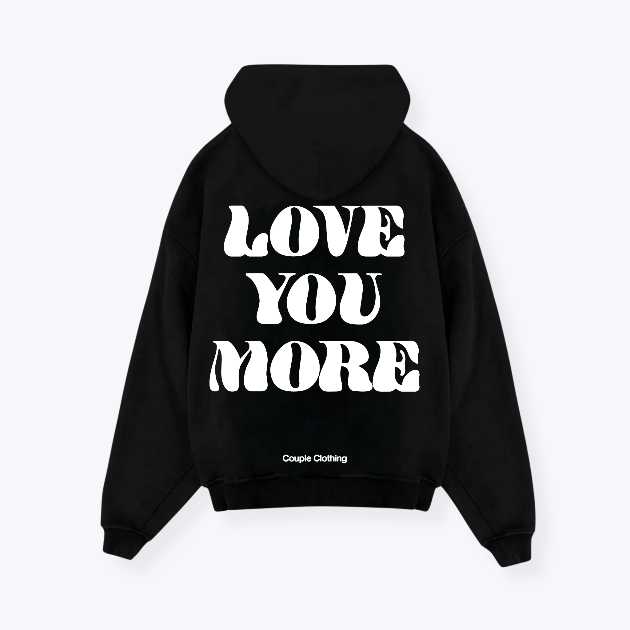 LOVE YOU MORE HOODIE