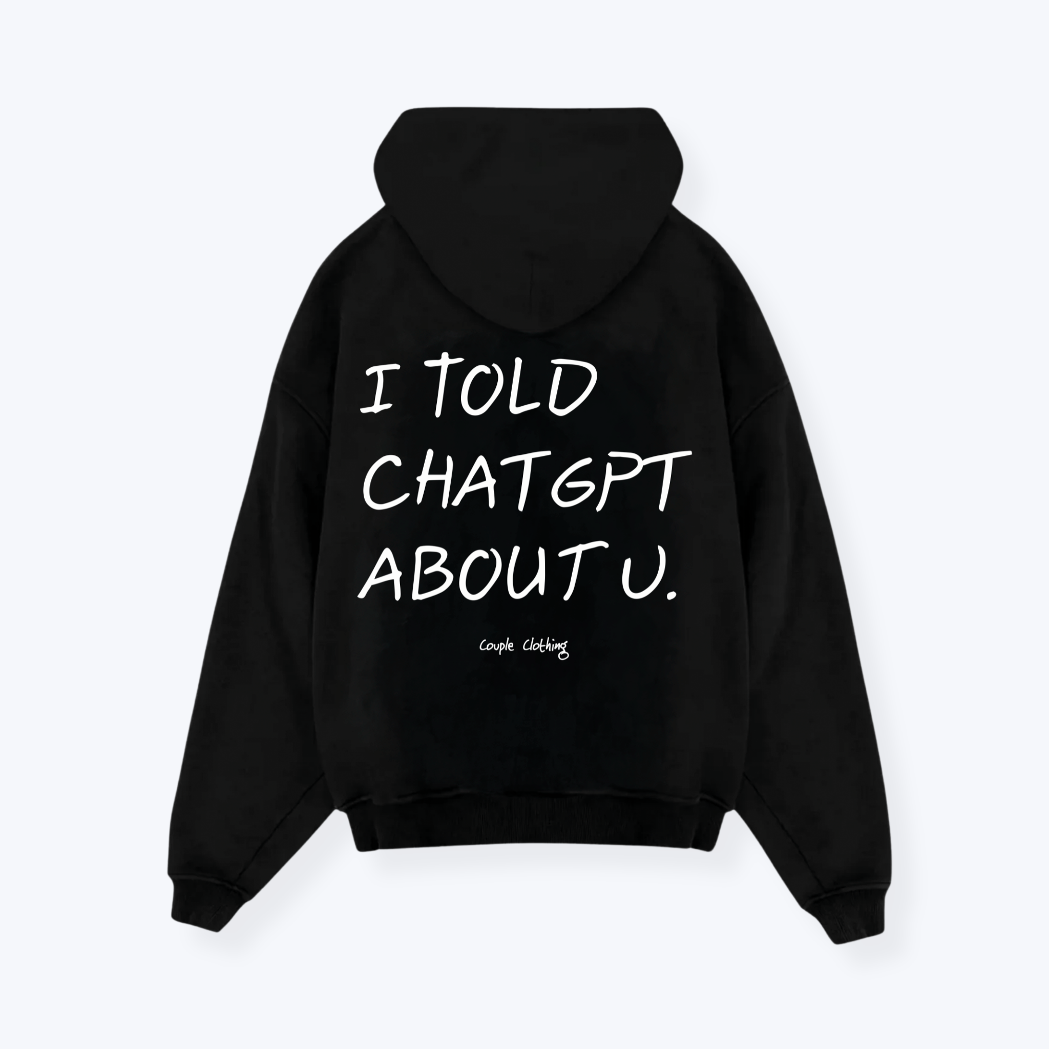 I TOLD CHATGPT ABOUT U HOODIE