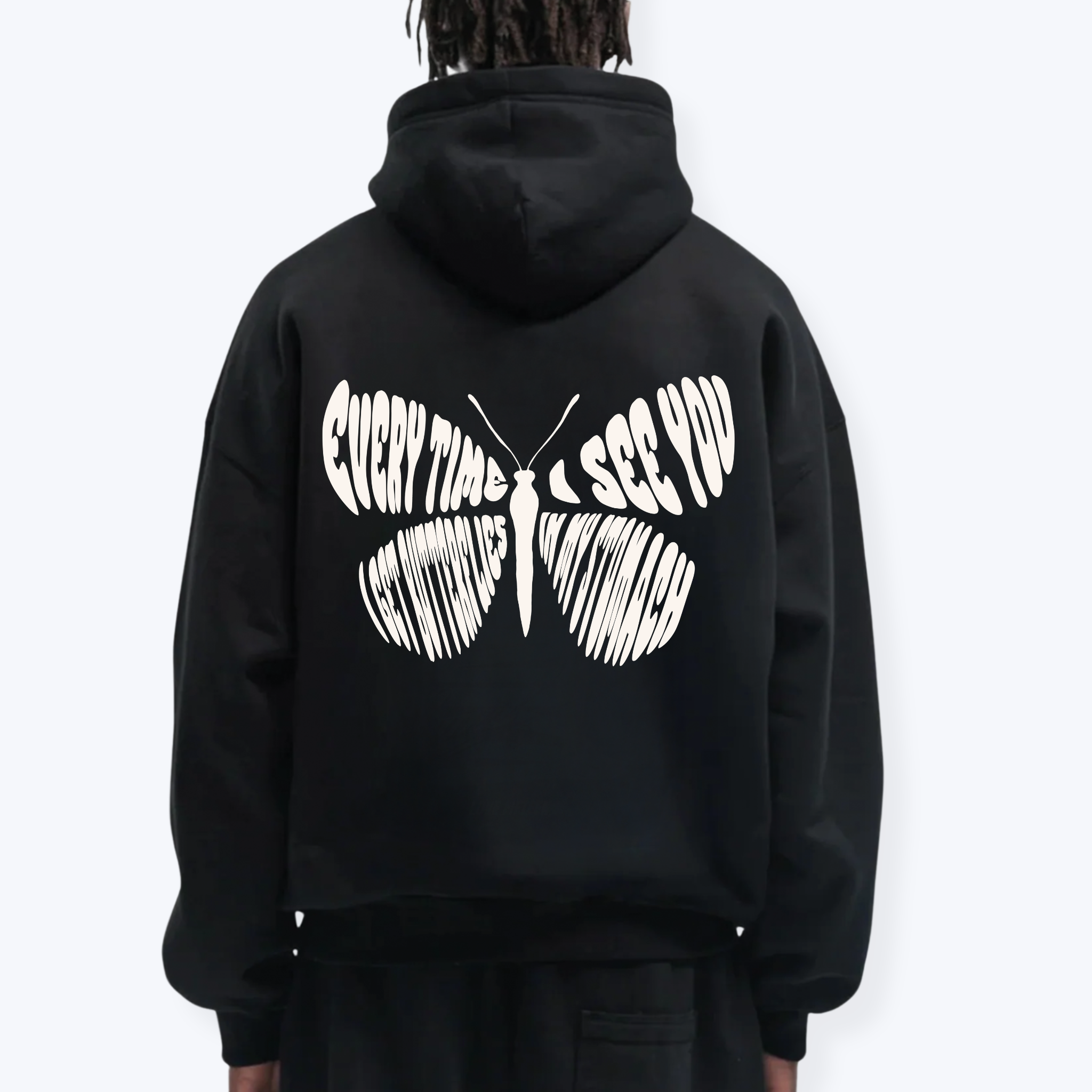 EVERY TIME I SEE YOU I GET BUTTERFLIES IN MY STOMACH HOODIE