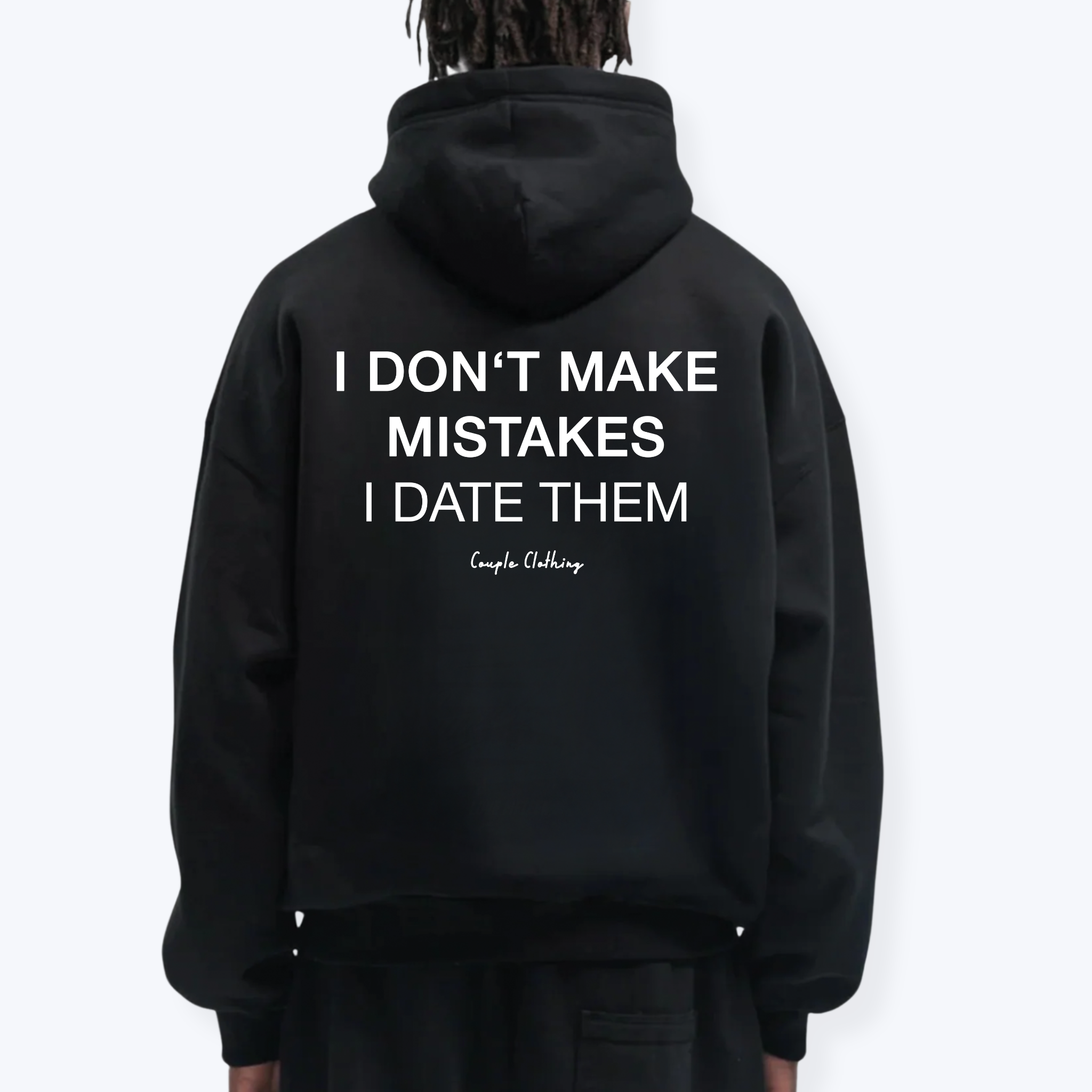 I DON'T MAKE MISTAKES I DATE THEM HOODIE