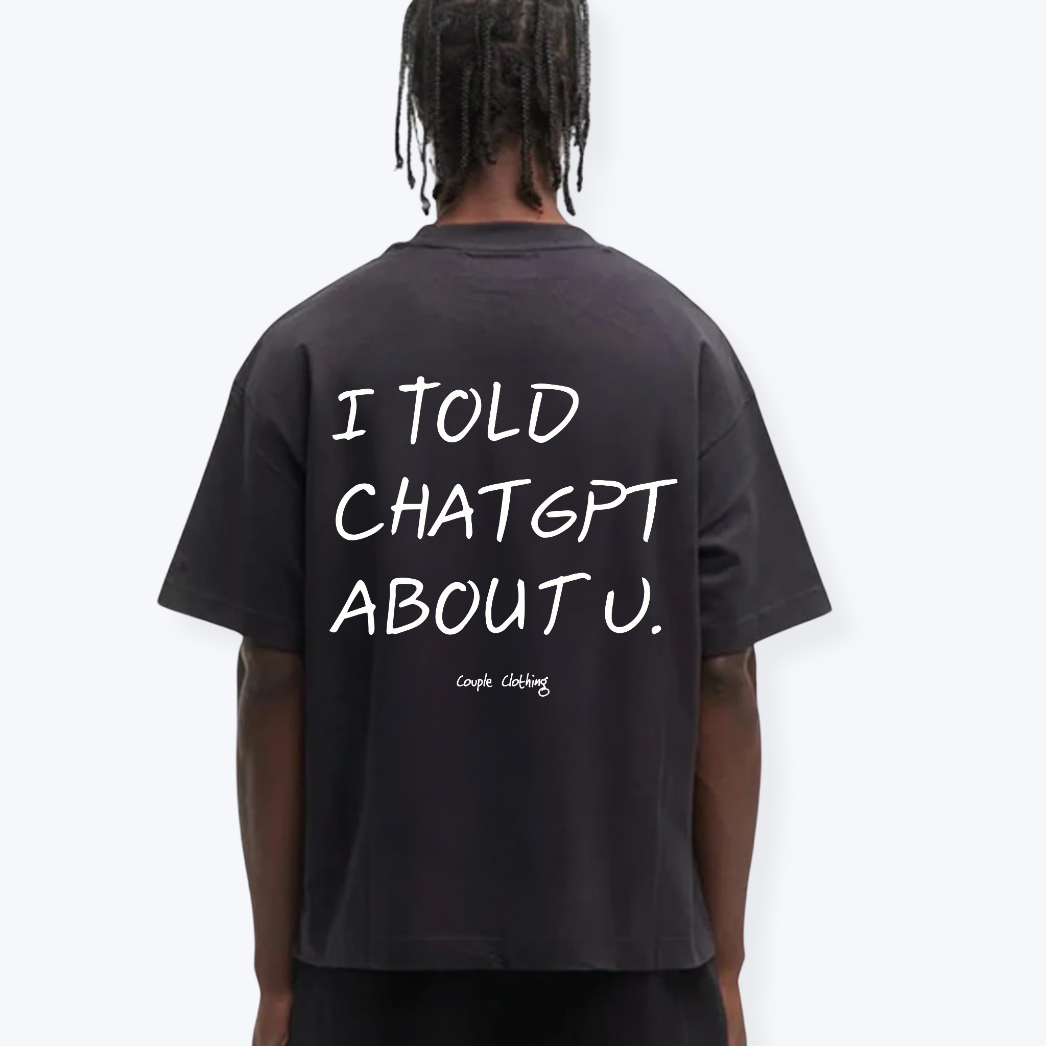 I TOLD CHATGPT ABOUT U. SHIRT