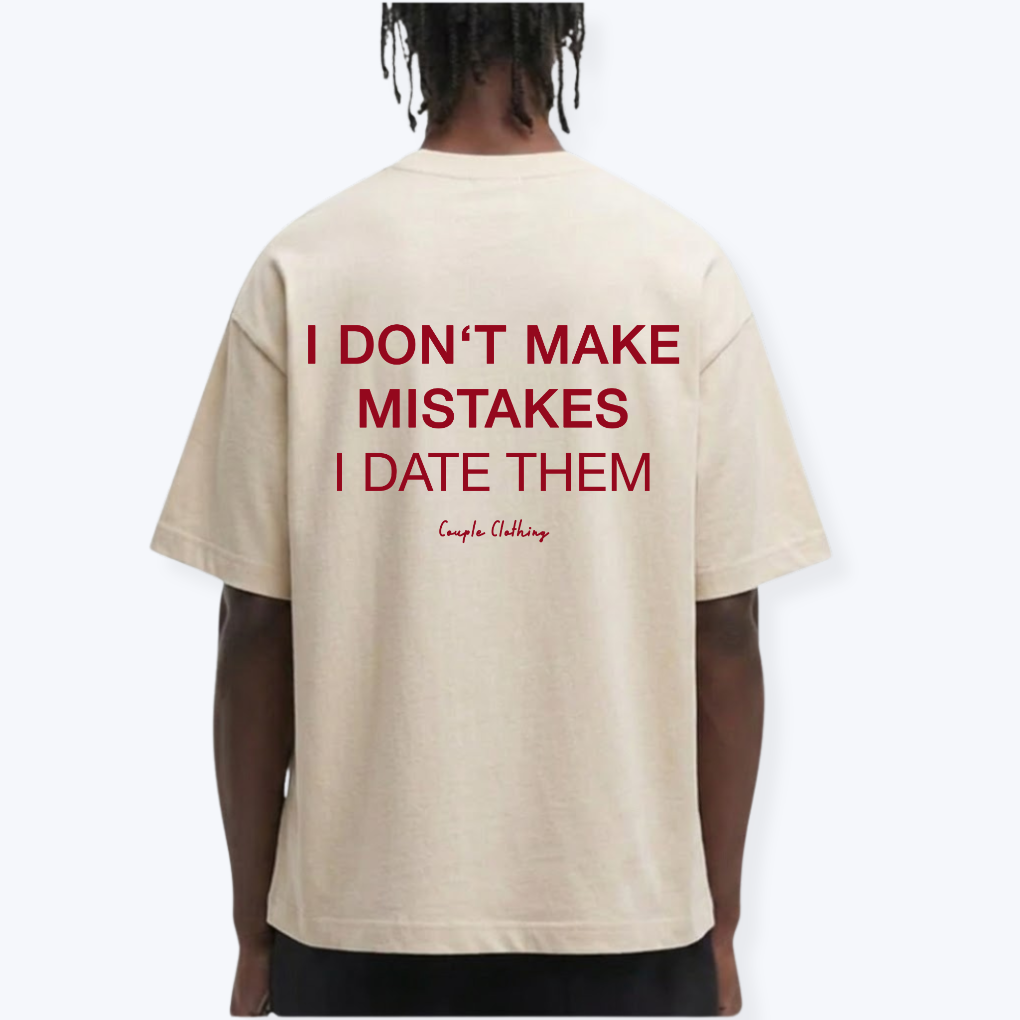 I DON'T MAKE MISTAKES I DATE THEM SHIRT