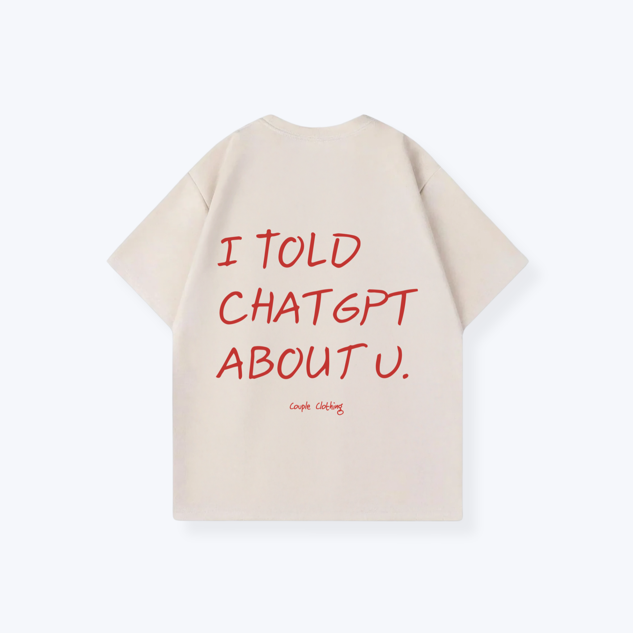 I TOLD CHATGPT ABOUT U. SHIRT