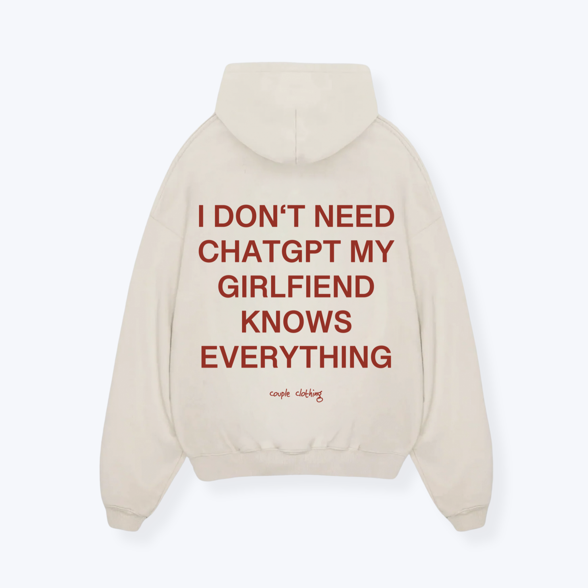 I DON'T NEED CHATGPT MY GIRLFRIEND KNOWS EVERYTHING HOODIE