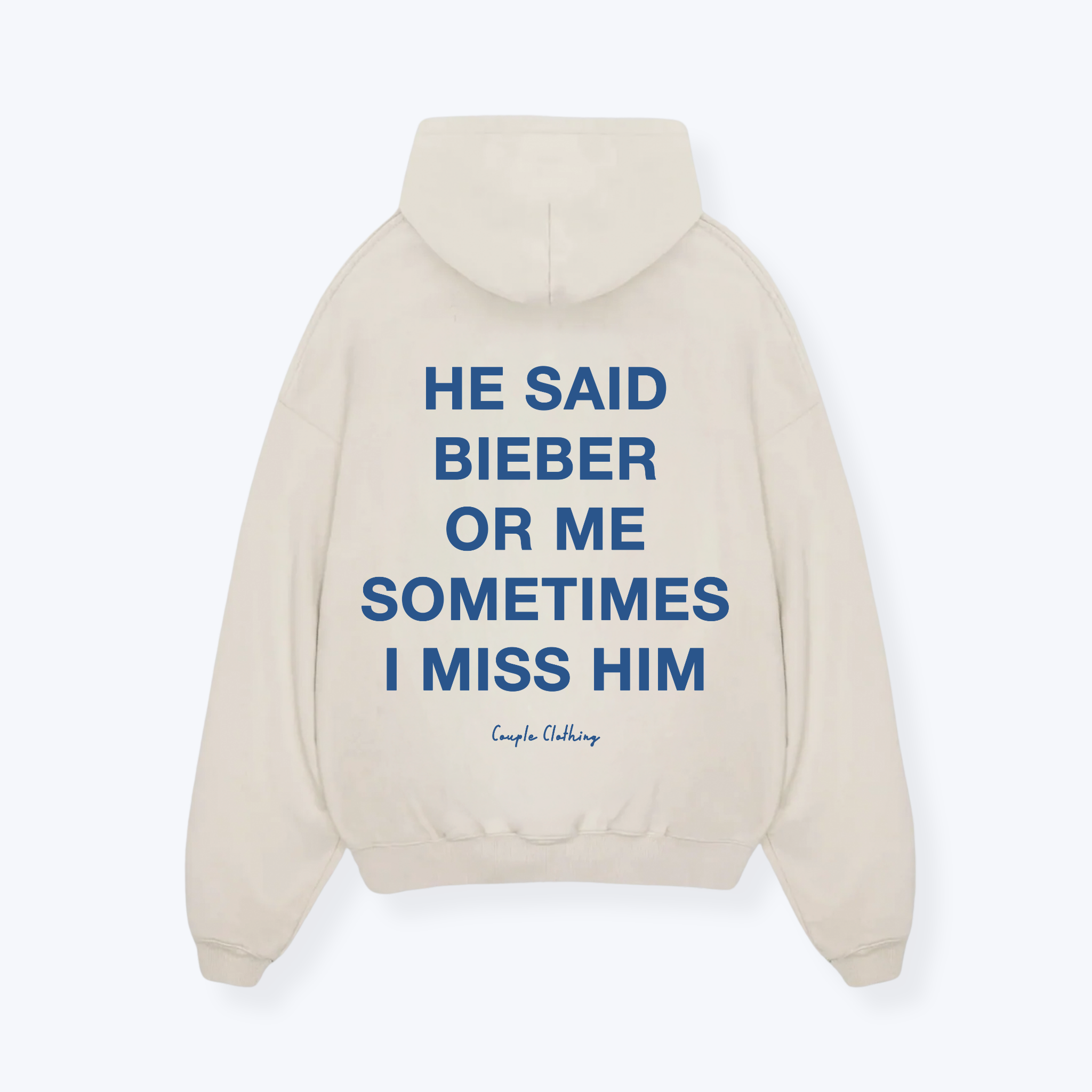 HE SAID BIEBER OR ME SOMETIMES I MISS HIM HOODIE