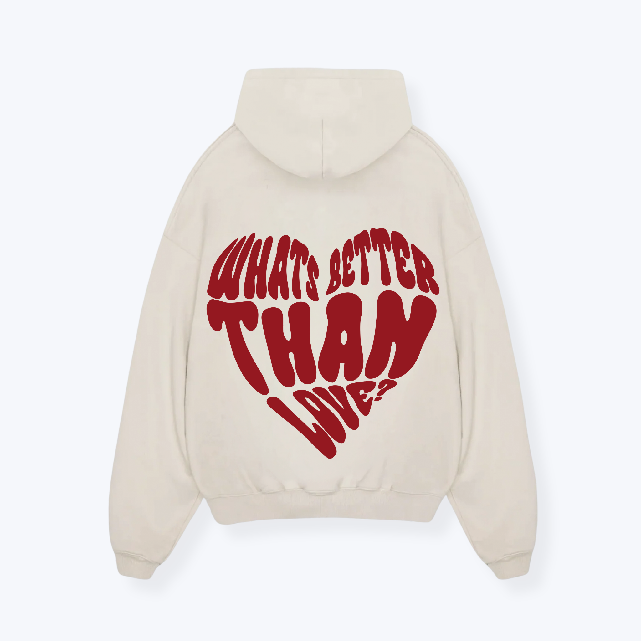 WHATS BETTER THAN LOVE HOODIE