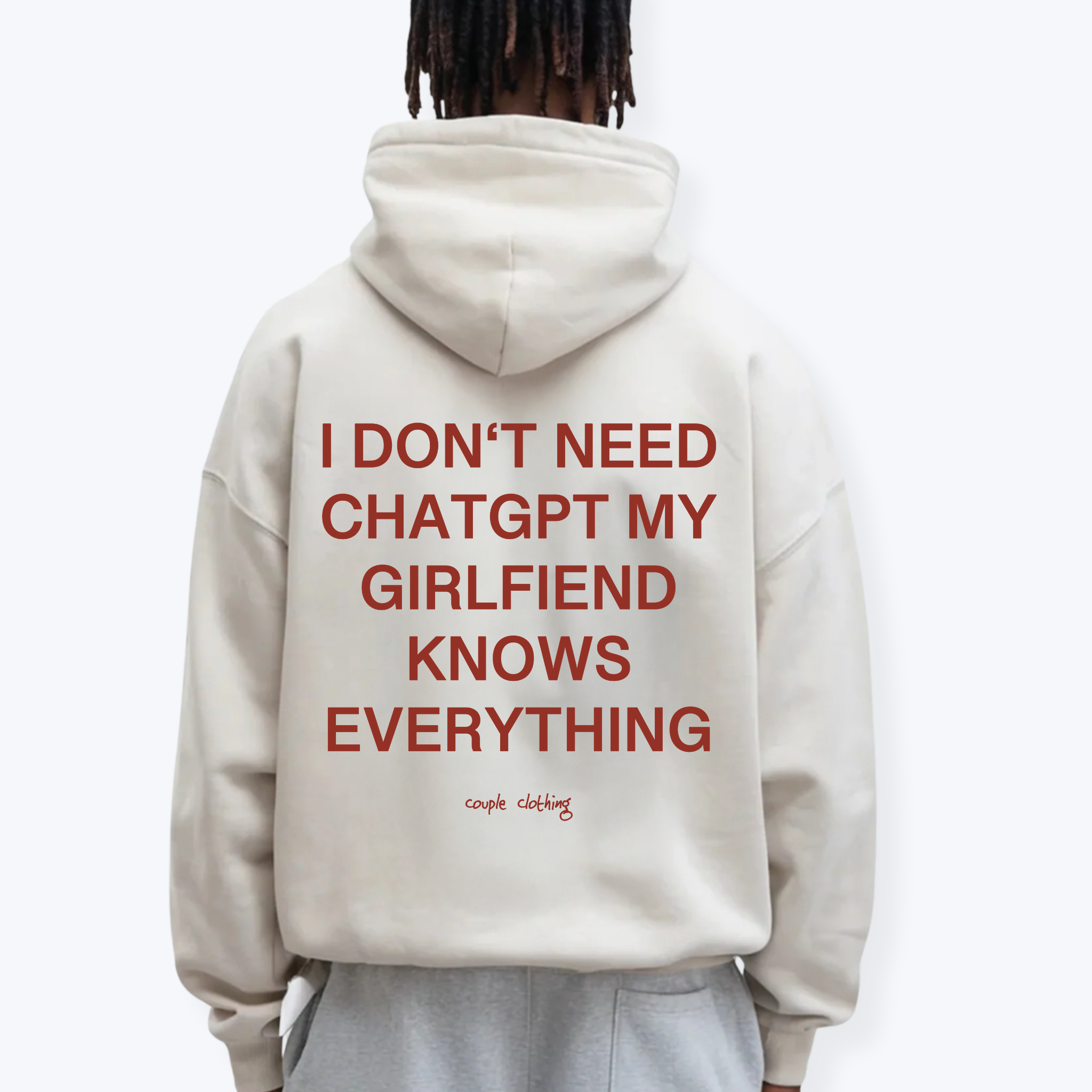 I DON'T NEED CHATGPT MY GIRLFRIEND KNOWS EVERYTHING HOODIE