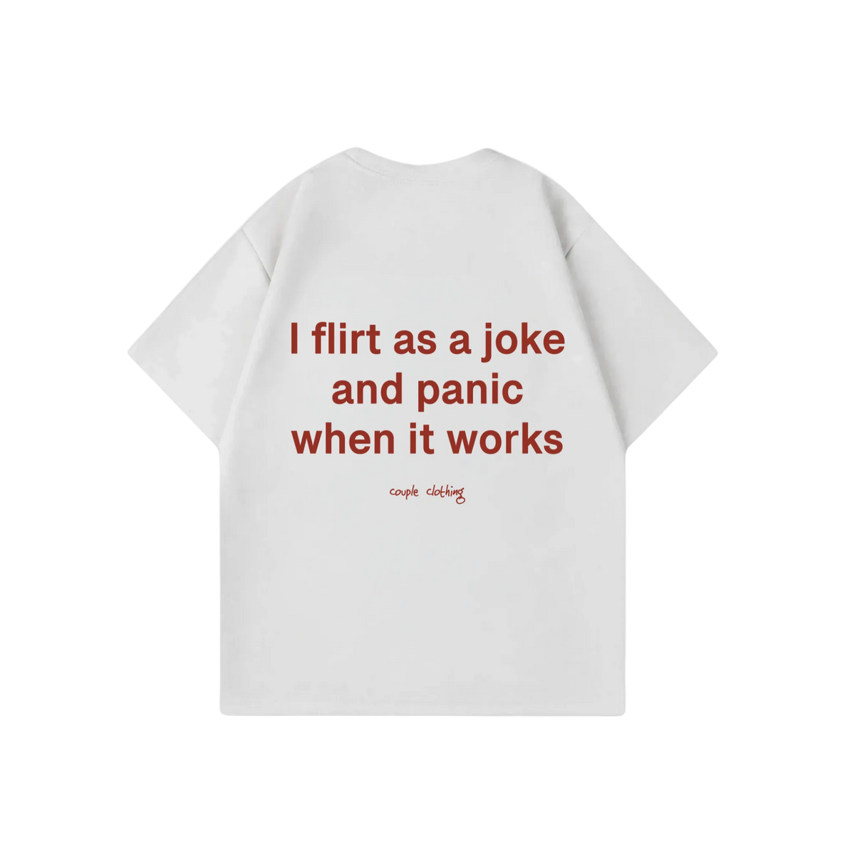 I FLIRT AS A JOKE SHIRT