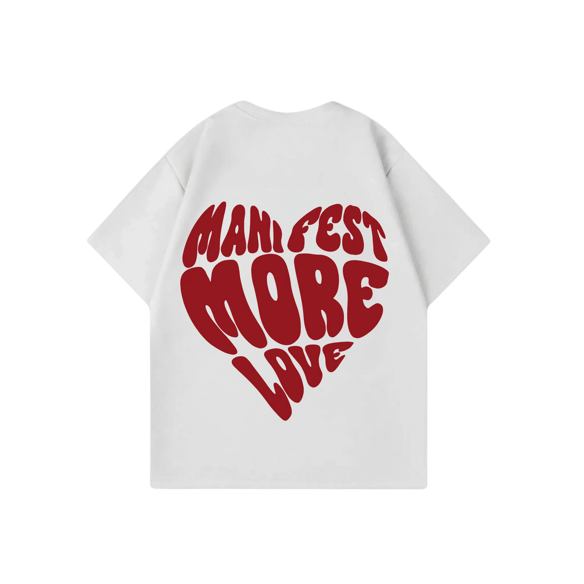 MANIFEST MORE LOVE SHIRT