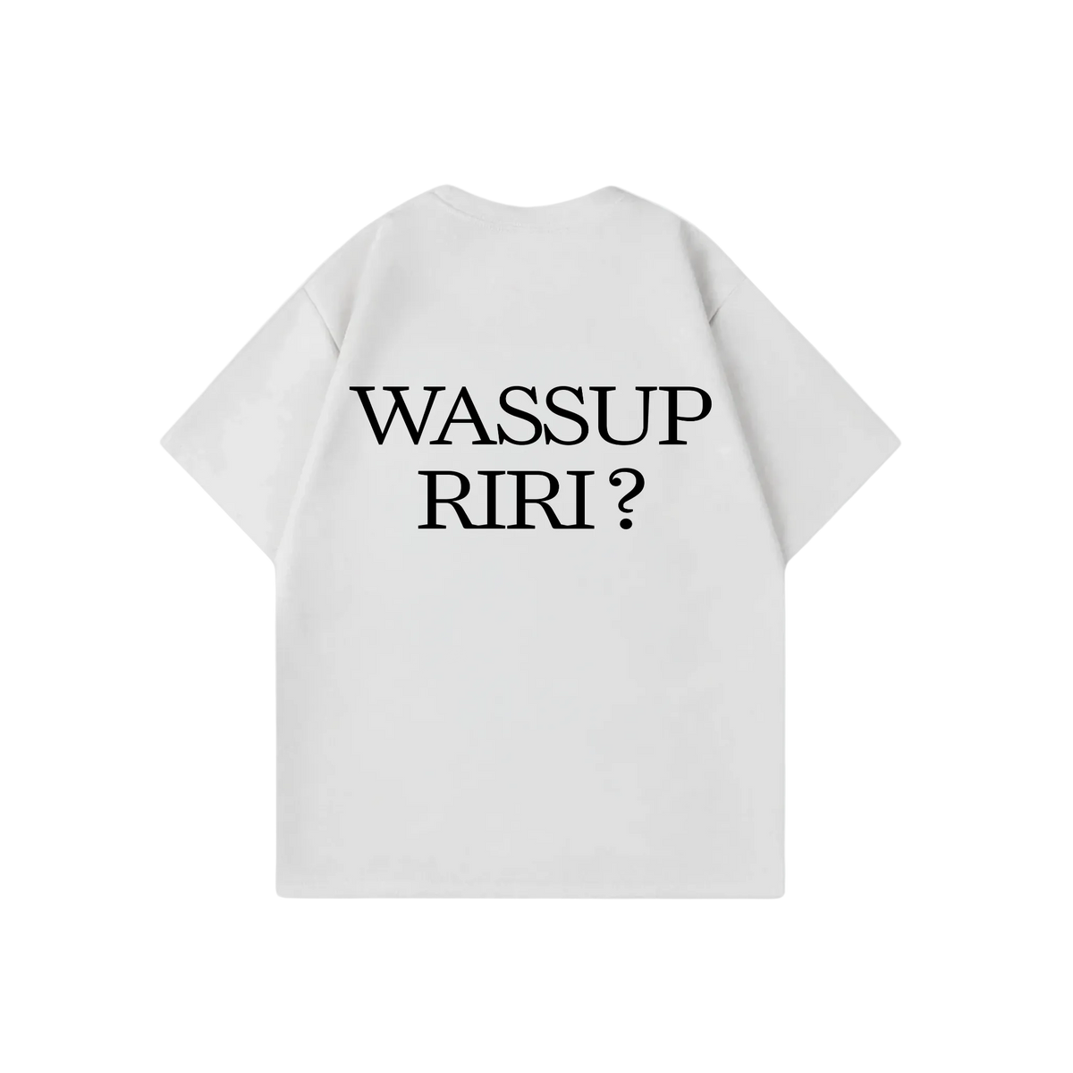 WASSUP RIRI SHIRT