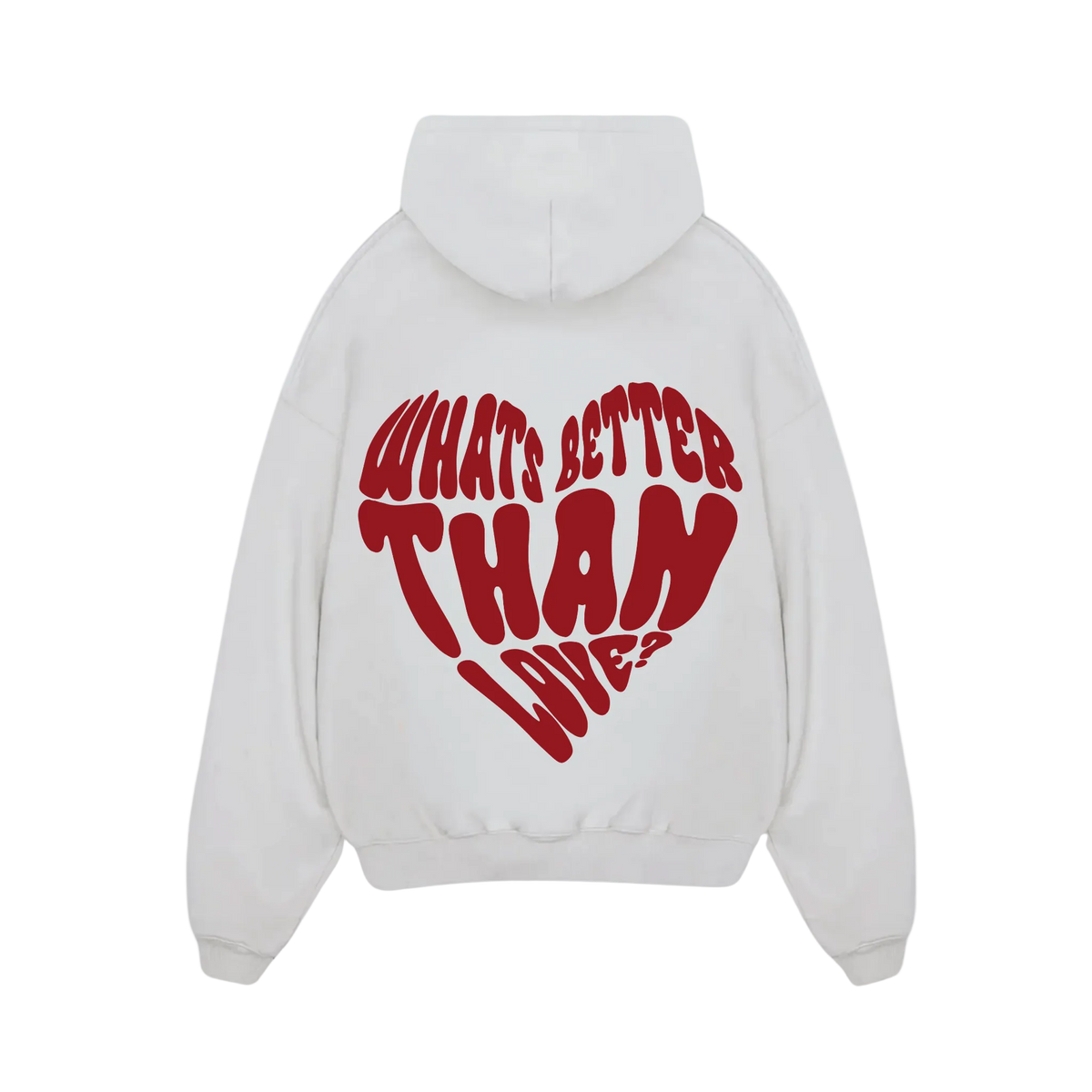WHATS BETTER THAN LOVE HOODIE