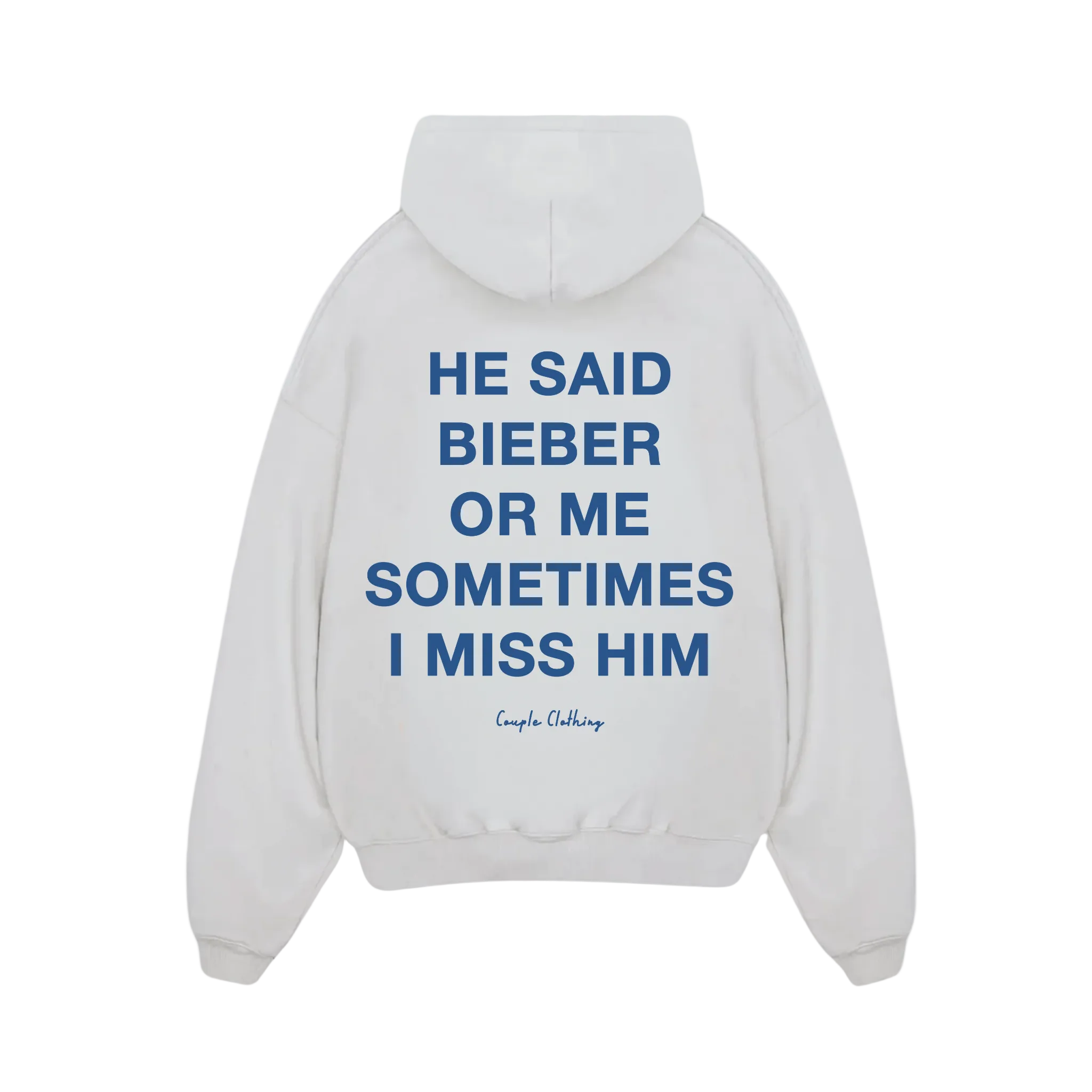 HE SAID BIEBER OR ME SOMETIMES I MISS HIM HOODIE