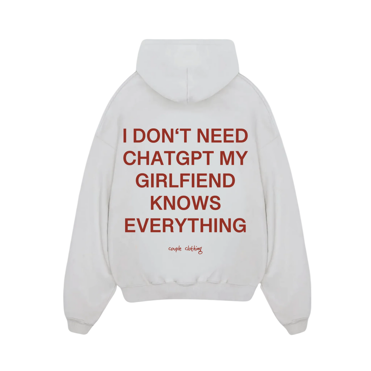 I DON'T NEED CHATGPT MY GIRLFRIEND KNOWS EVERYTHING HOODIE