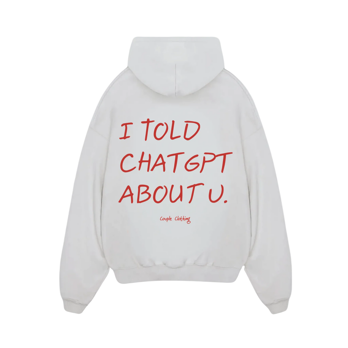 I TOLD CHATGPT ABOUT U HOODIE
