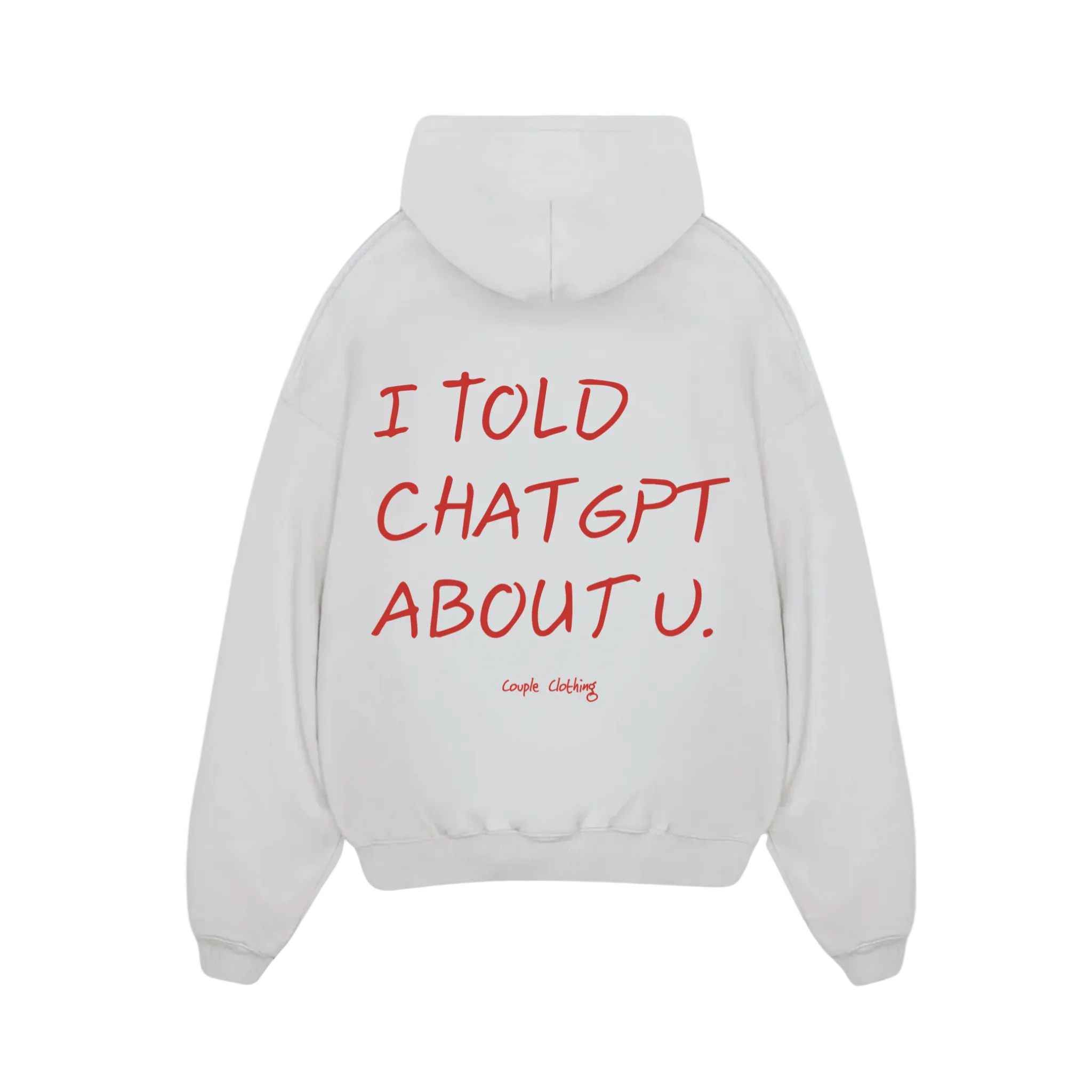 I TOLD CHATGPT ABOUT U HOODIE