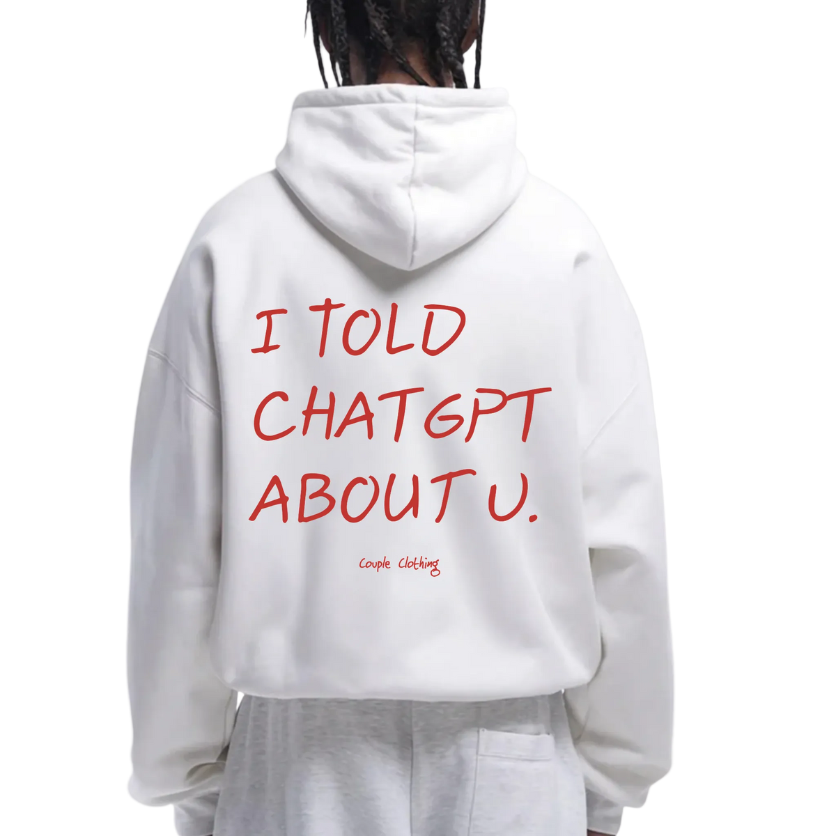 I TOLD CHATGPT ABOUT U HOODIE