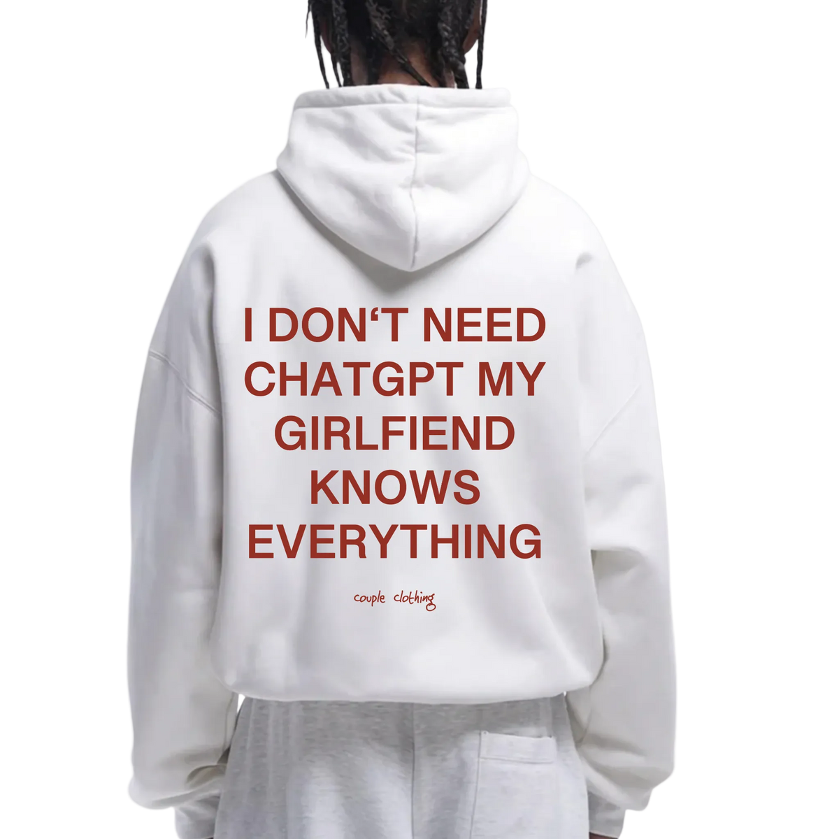I DON'T NEED CHATGPT MY GIRLFRIEND KNOWS EVERYTHING HOODIE