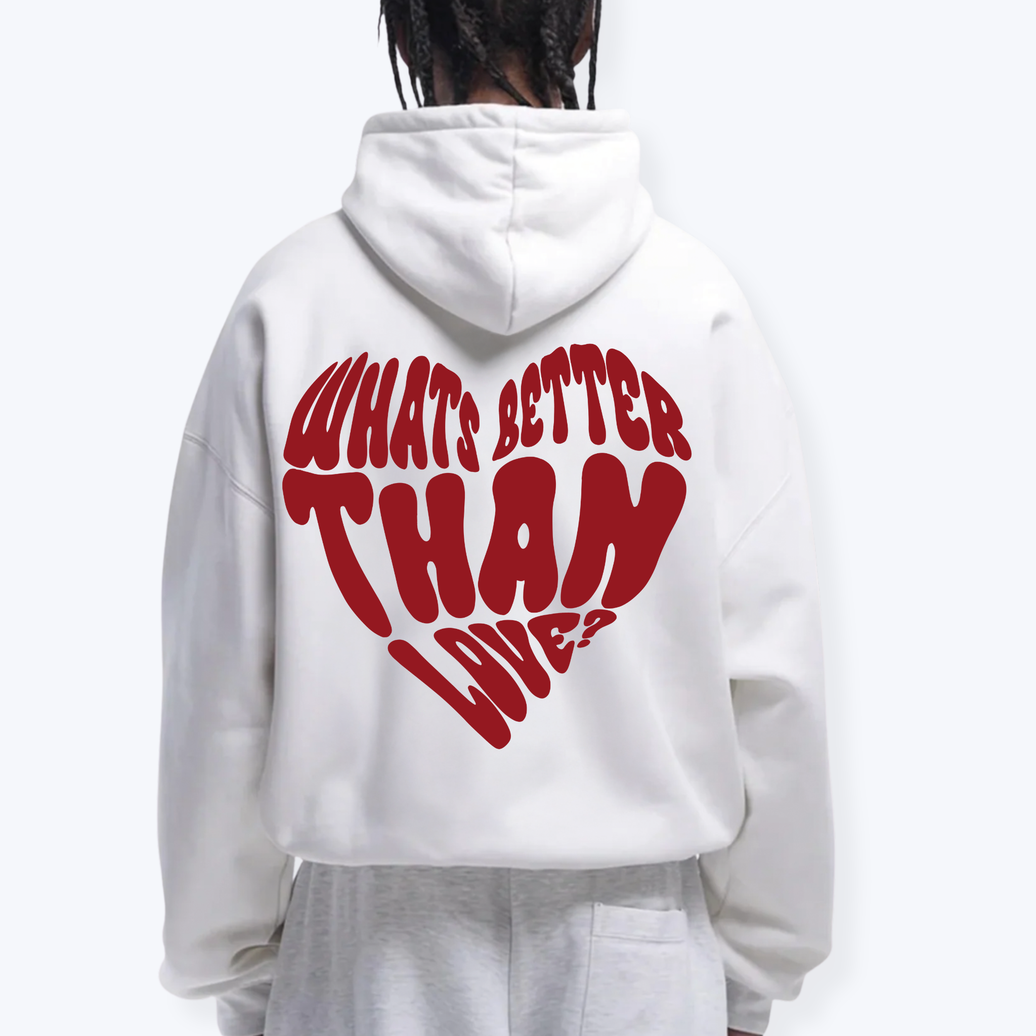 WHATS BETTER THAN LOVE HOODIE