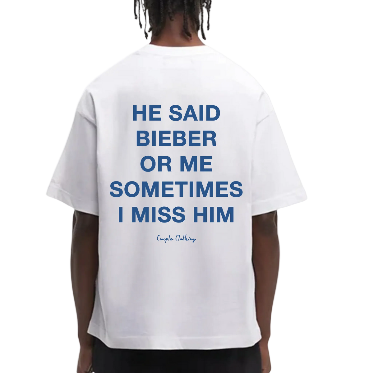 HE SAID BIEBER OR ME SOMETIMES I MISS HIM SHIRT