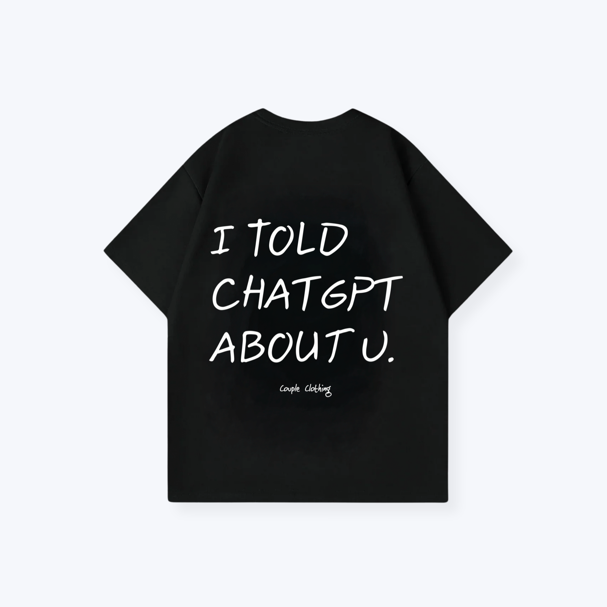I TOLD CHATGPT ABOUT U. SHIRT