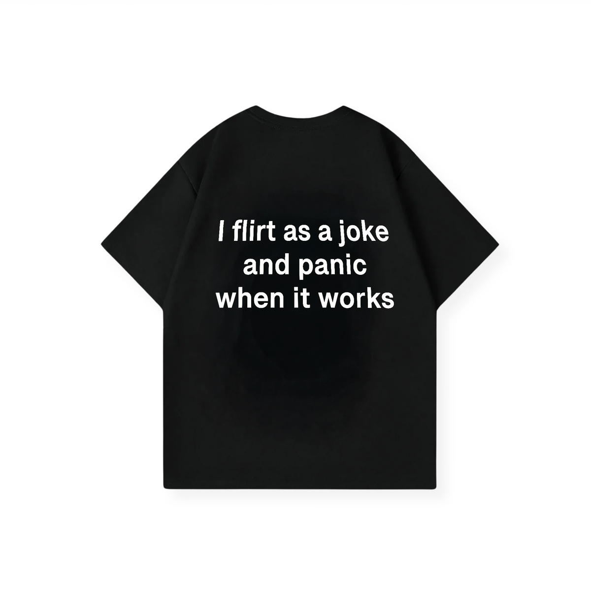 I FLIRT AS A JOKE SHIRT